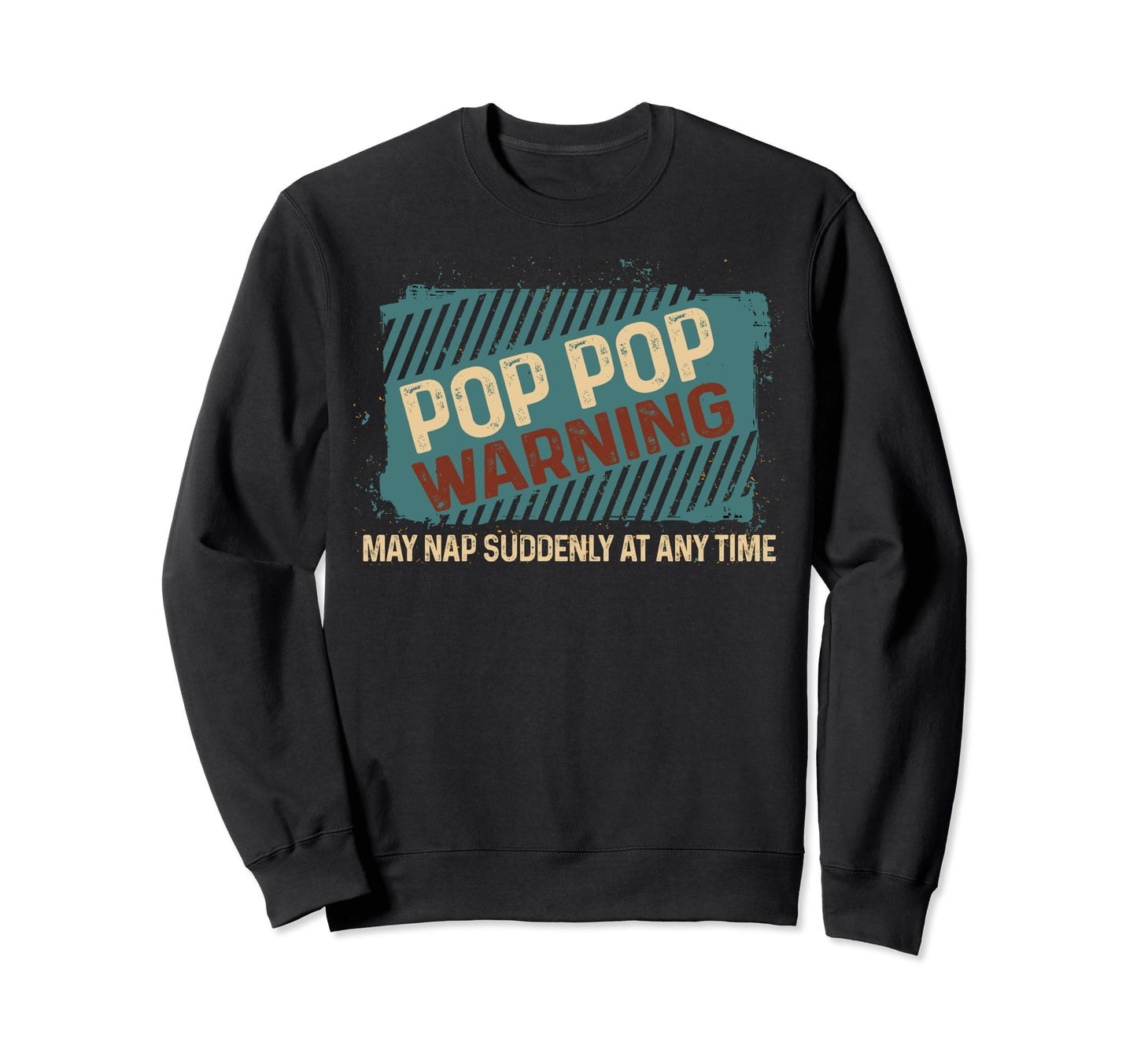Warning Sign Pop Pop May Nap Sweatshirt - Fun Novelty Design for Adults - T-Shirt, Sweatshirt, Hoodie