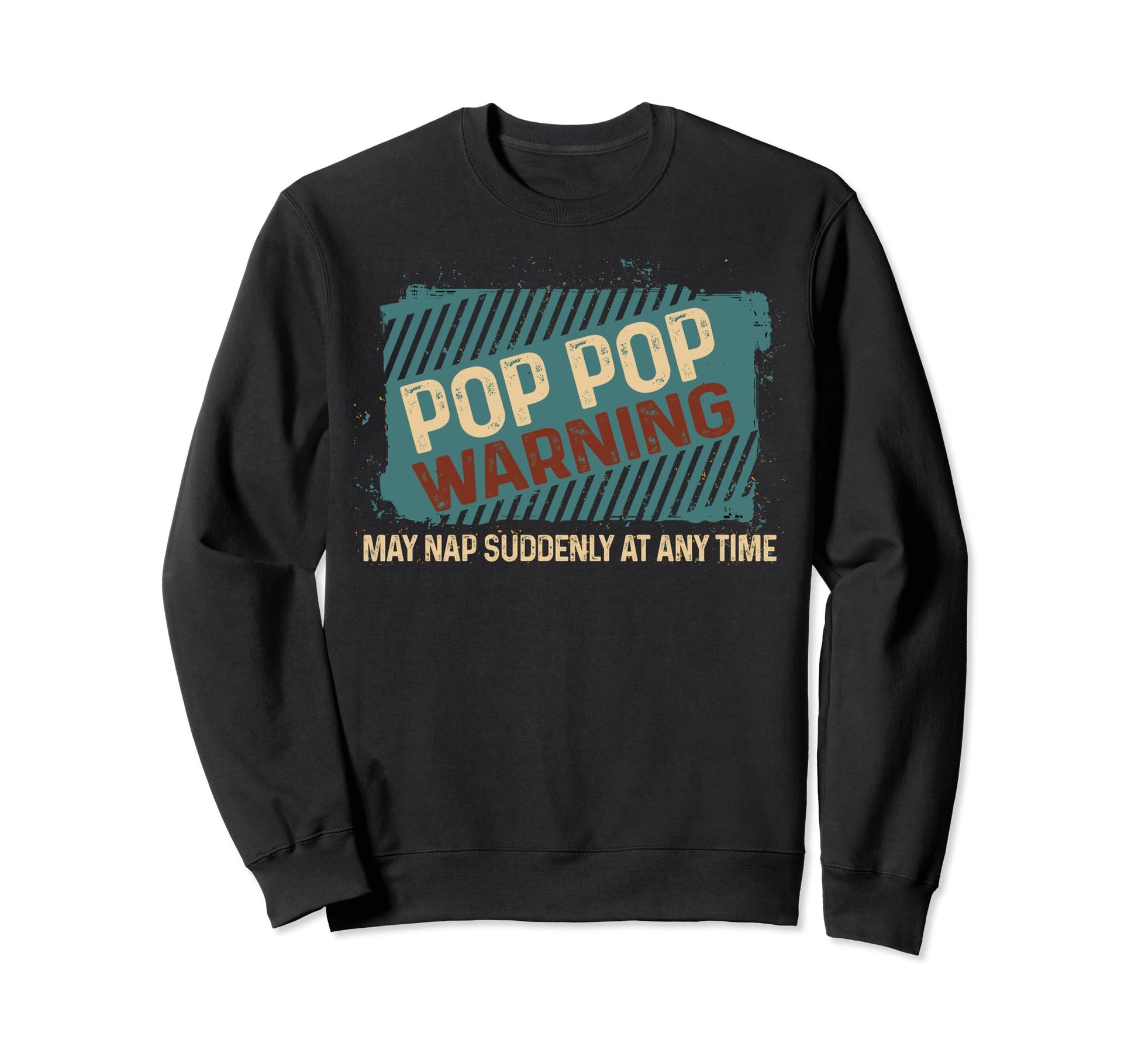Warning Sign Pop Pop May Nap Sweatshirt - Fun Novelty Design for Adults - T-Shirt, Sweatshirt, Hoodie