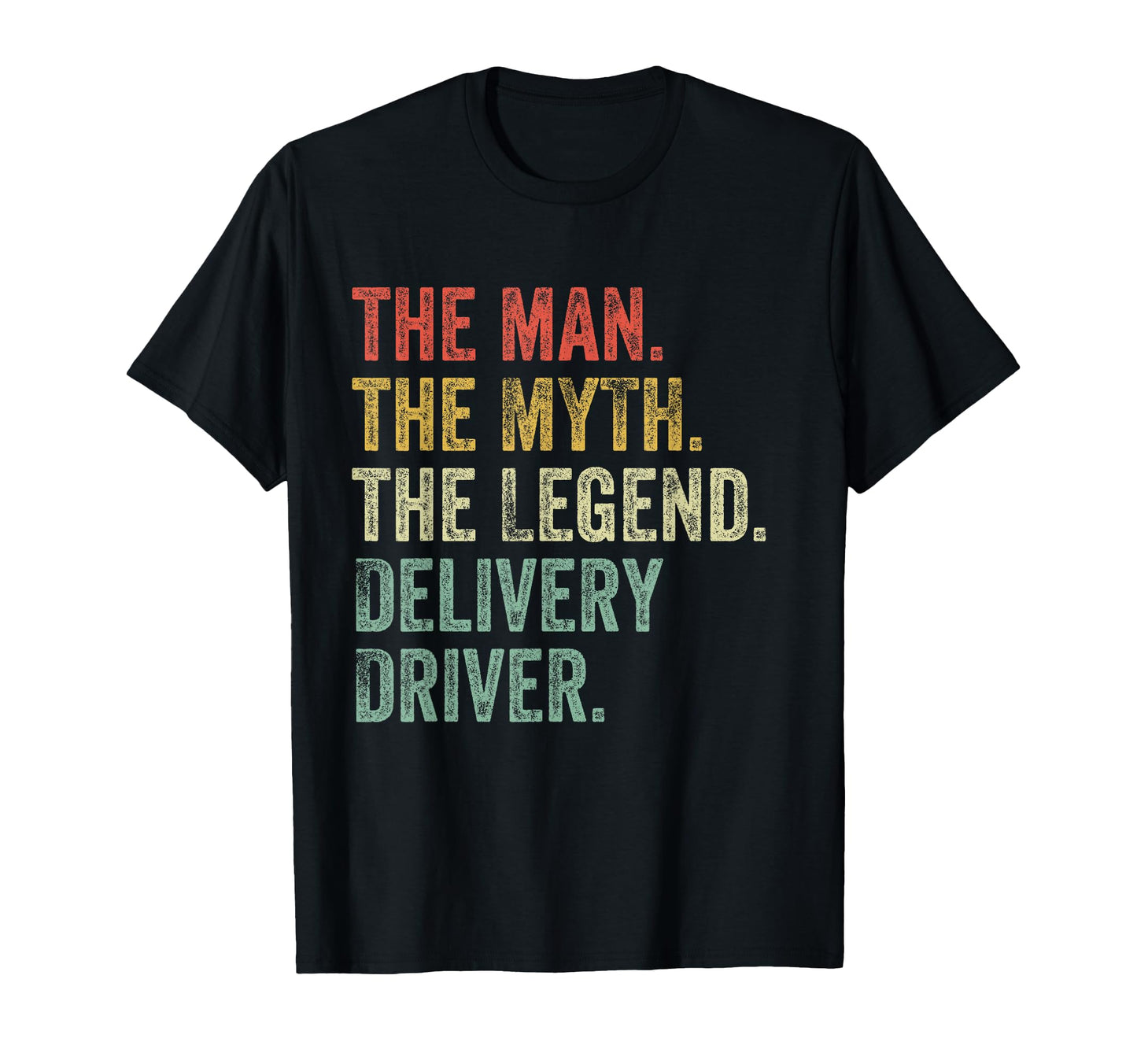 Myth Legend Delivery Driver Dad T-Shirt - Fun Novelty Design for Adults - T-Shirt, Sweatshirt, Hoodie