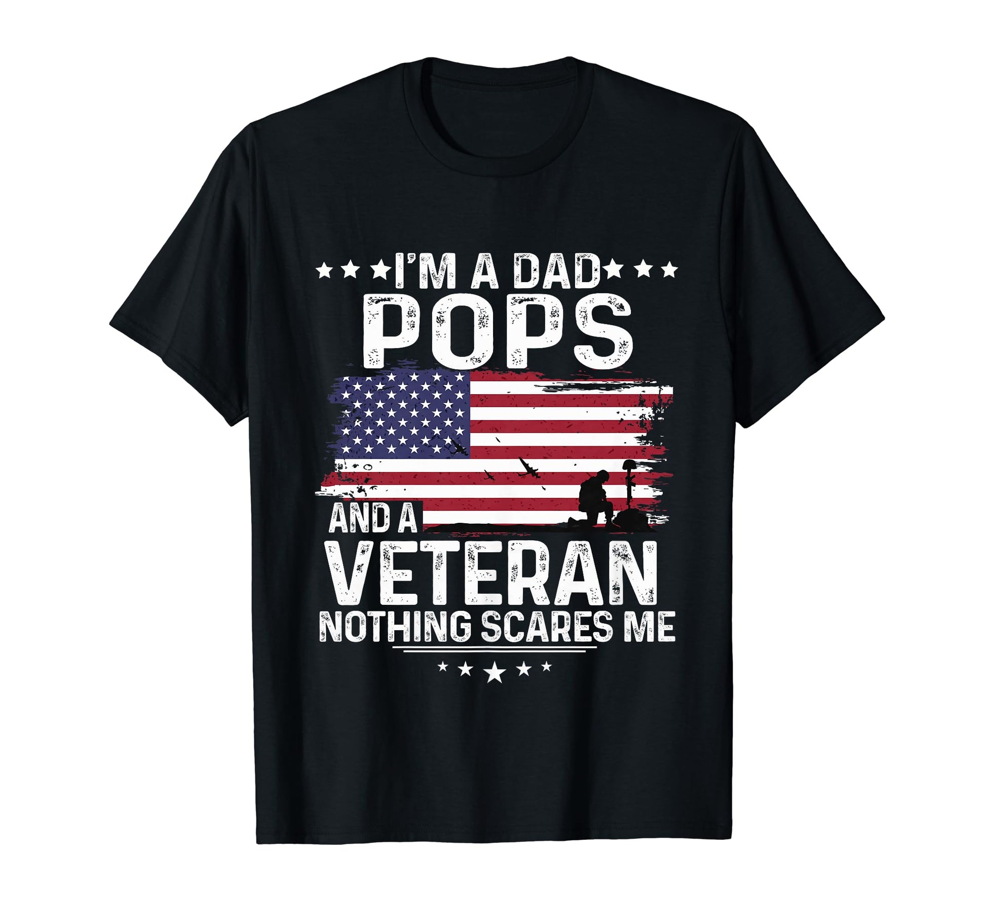 Dad Pops Veteran Nothing Scares Me Proud T-Shirt - Novelty Apparel Unisex - T-Shirt, Sweatshirt, Hoodie