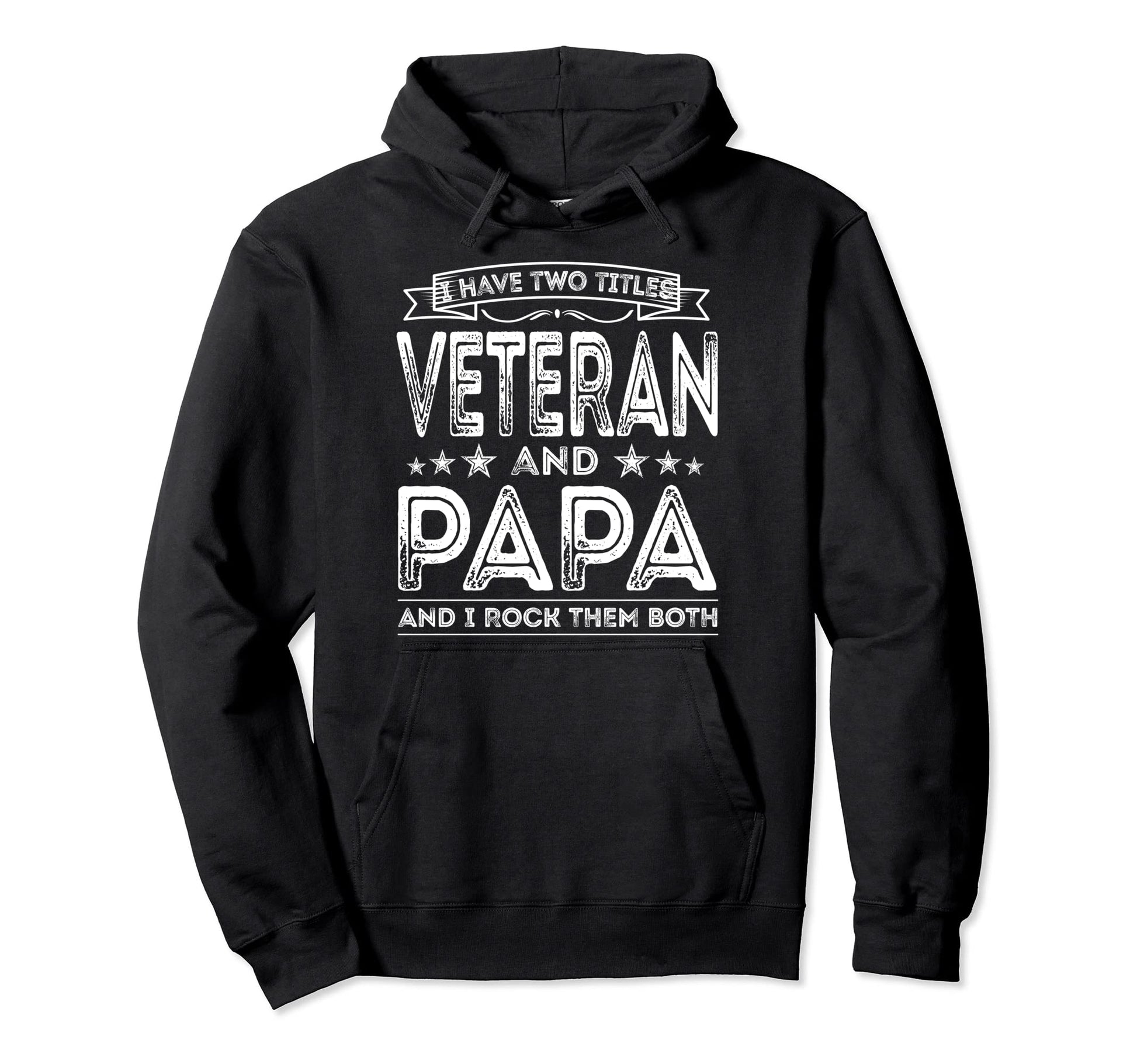 I Have Two Titles Veteran And Papa Funny Hoodie - Graphic Print for Adults - T-Shirt, Sweatshirt, Hoodie