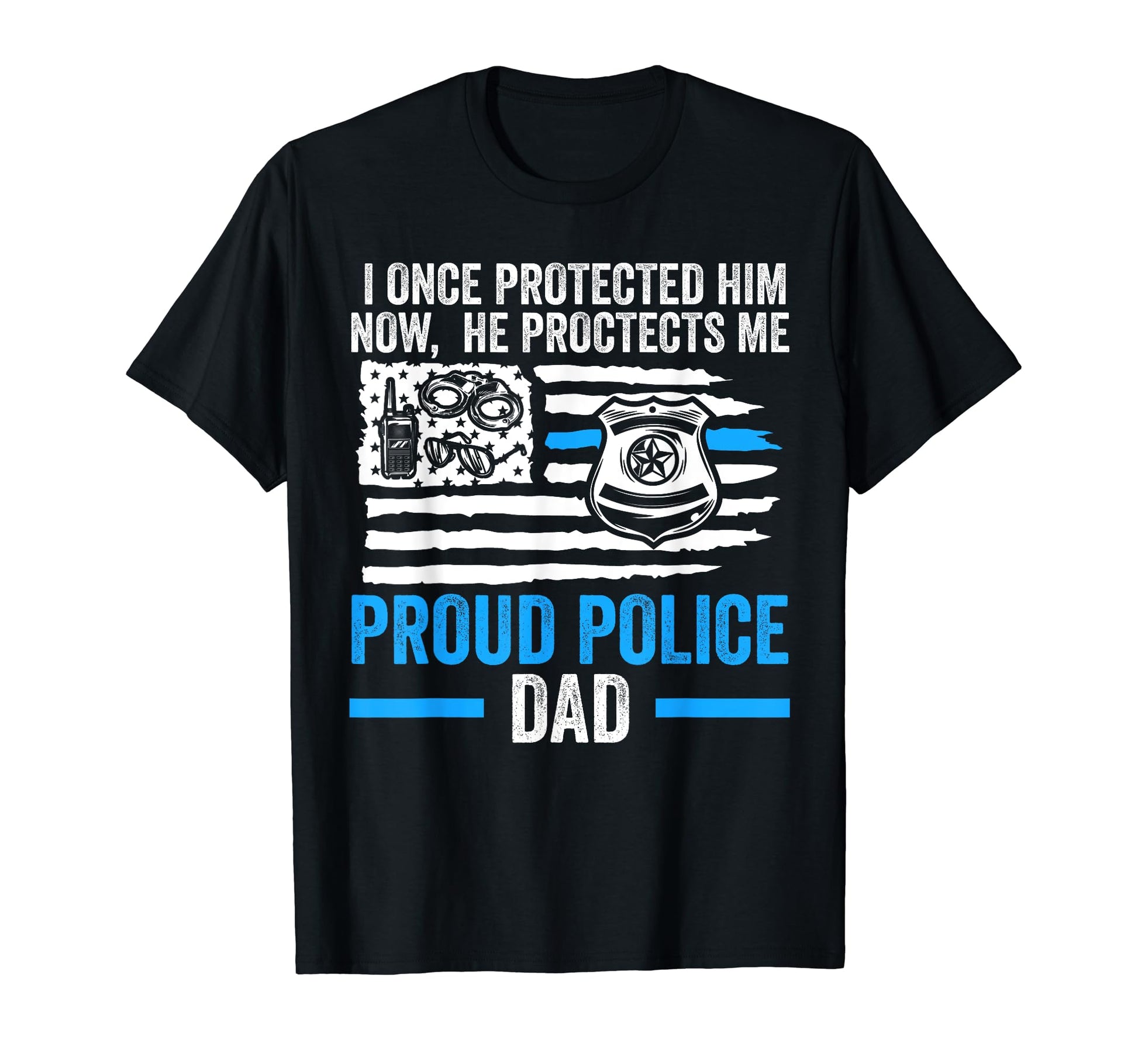 I Protected Him He Protects Me Police T-Shirt - Trendy Graphic Men Women - T-Shirt, Sweatshirt, Hoodie
