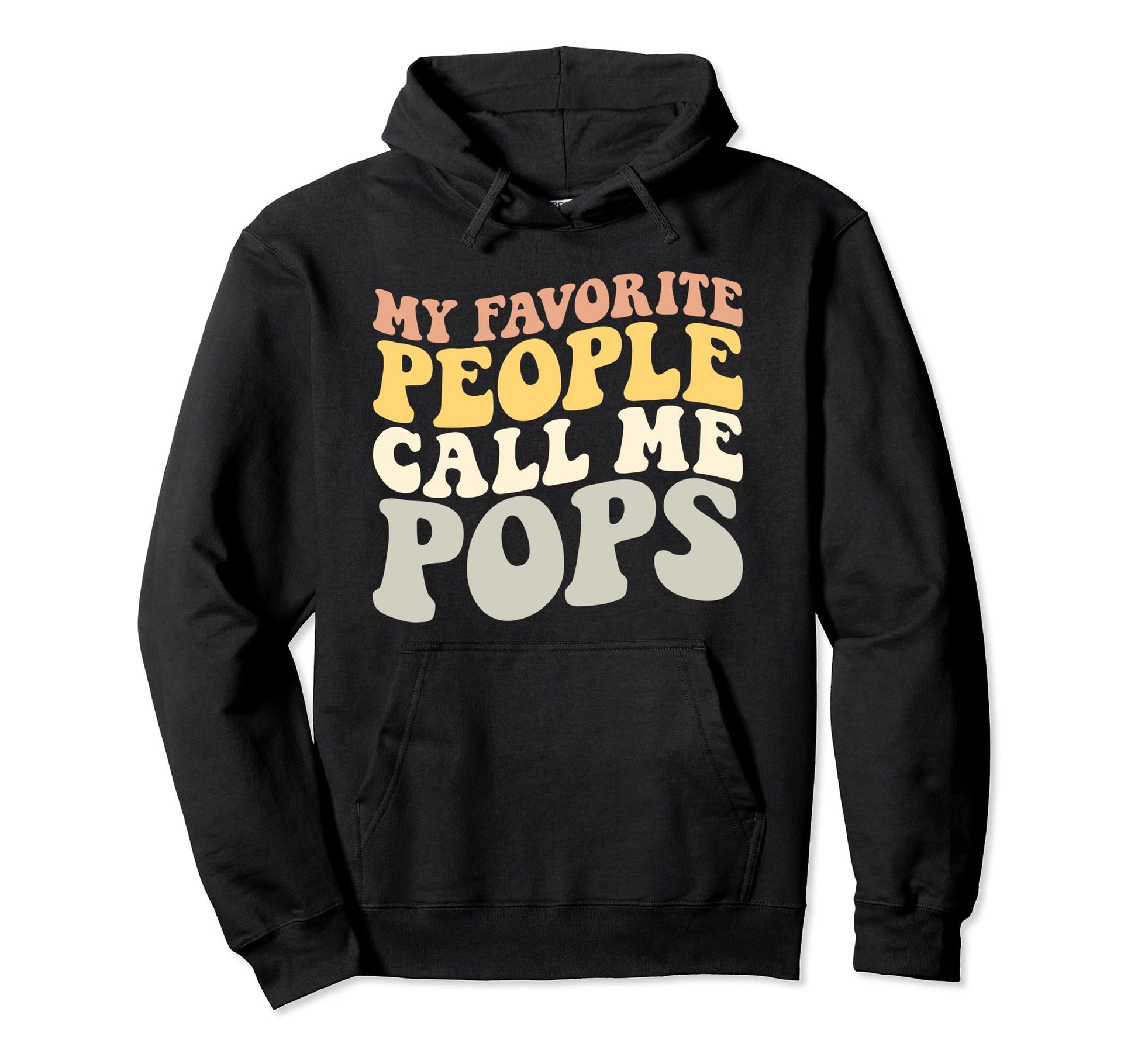 My Favorite People Call Me Pops Funny Hoodie - Novelty Apparel Men Women - T-Shirt, Sweatshirt, Hoodie