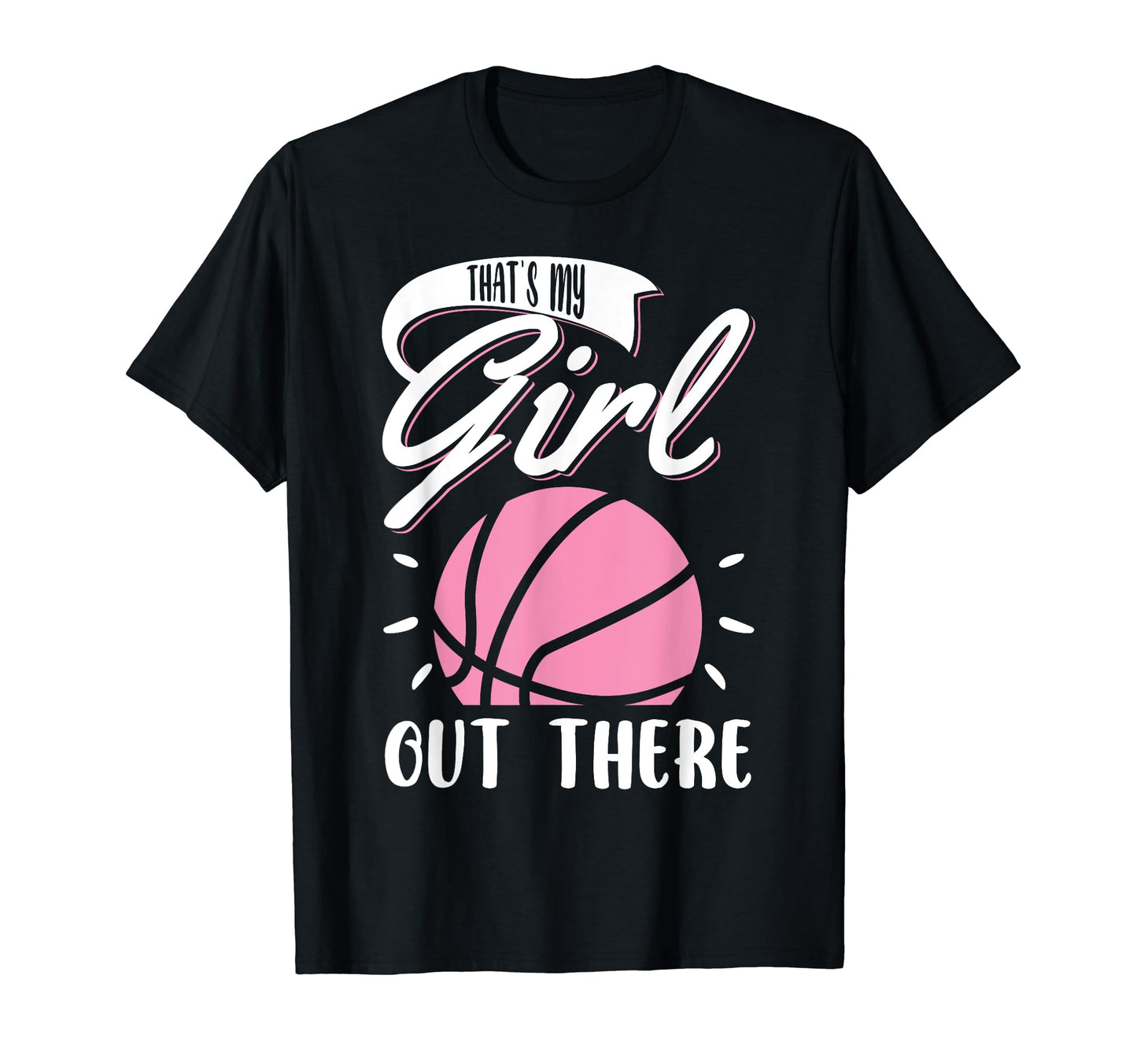 Basketball Thats My Out There Basketball T-Shirt - Custom Art Print Unisex - T-Shirt, Sweatshirt, Hoodie