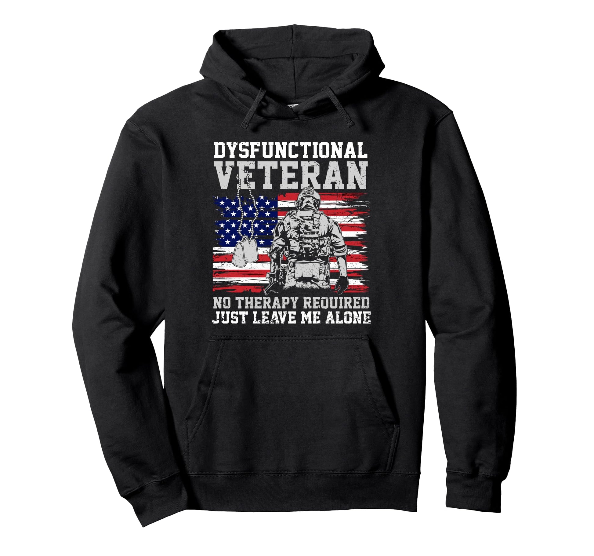 Funny Dysfunctional Veteran Just Leave Hoodie - Novelty Apparel for Adults - T-Shirt, Sweatshirt, Hoodie
