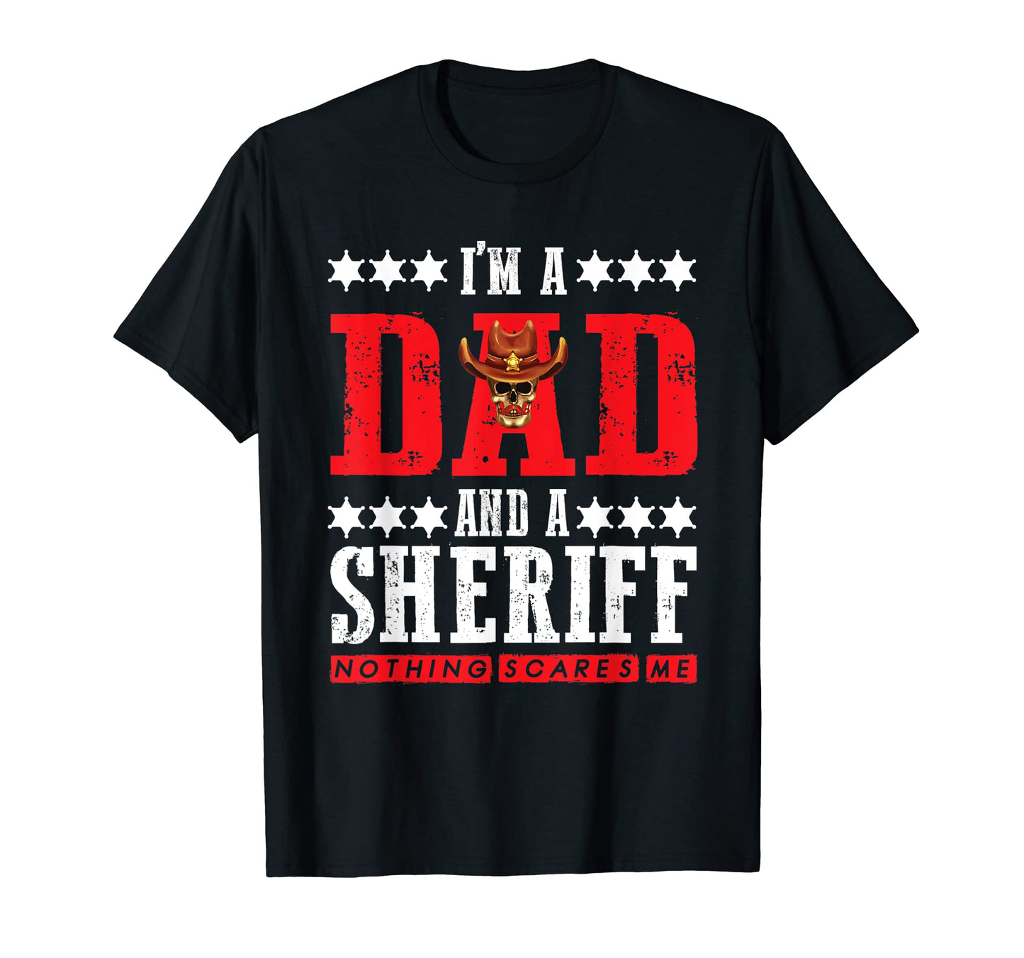 Nothing Scares Me Sheriff Dad T-Shirt - Minimalist Print for Adults - T-Shirt, Sweatshirt, Hoodie