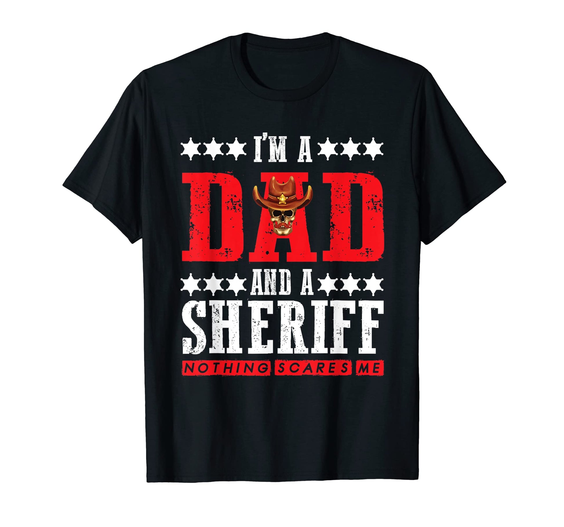 Nothing Scares Me Sheriff Dad T-Shirt - Minimalist Print for Adults - T-Shirt, Sweatshirt, Hoodie