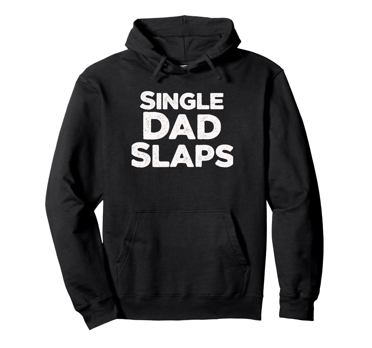 Single Dad Slaps Funny Single Dad Hoodie - Unique Graphic Unisex - T-Shirt, Sweatshirt, Hoodie