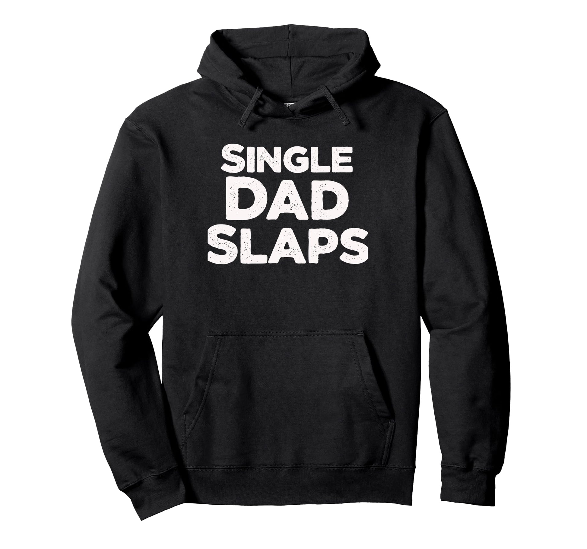 Single Dad Slaps Funny Single Dad Hoodie - Unique Graphic Unisex - T-Shirt, Sweatshirt, Hoodie