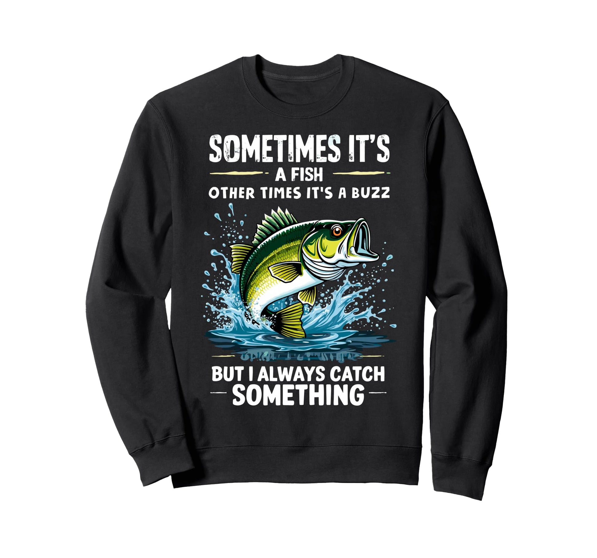 Sometimes Its Fish Other Times Its Sweatshirt - Unique Graphic Men Women - T-Shirt, Sweatshirt, Hoodie