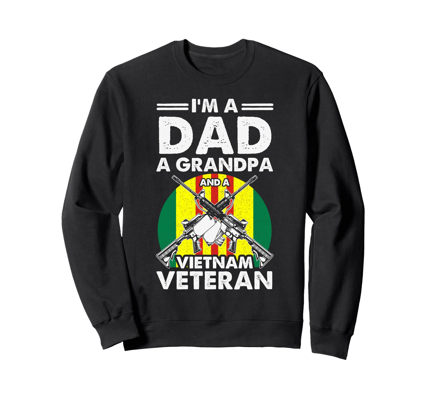 Vietnam Veteran Dad Grandpa Sweatshirt - Trendy Graphic Unisex - T-Shirt, Sweatshirt, Hoodie