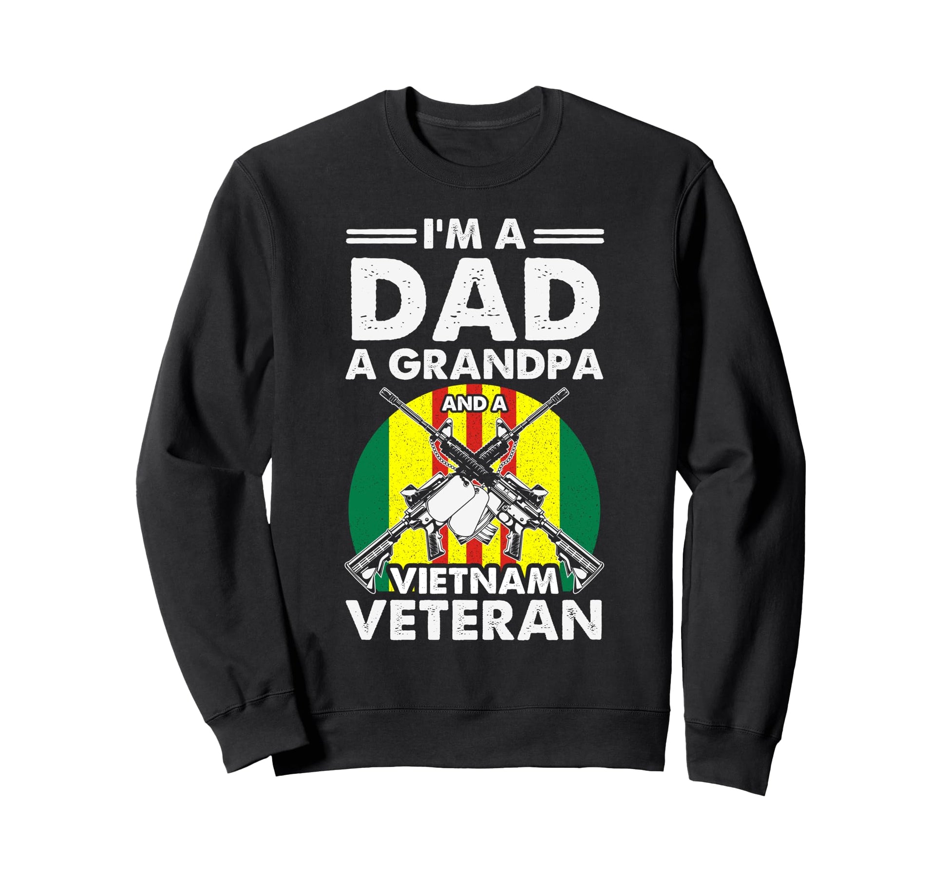 Vietnam Veteran Dad Grandpa Sweatshirt - Trendy Graphic Unisex - T-Shirt, Sweatshirt, Hoodie