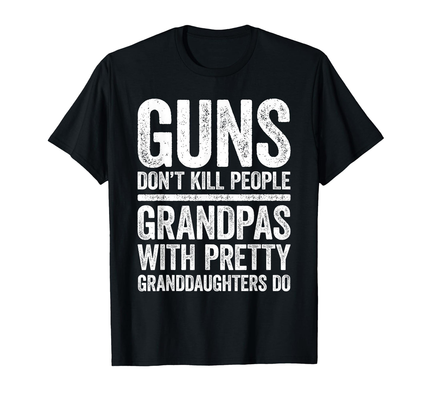 Guns Dont Kill People Grandpas Pretty T-Shirt - Unique Graphic for Adults - T-Shirt, Sweatshirt, Hoodie