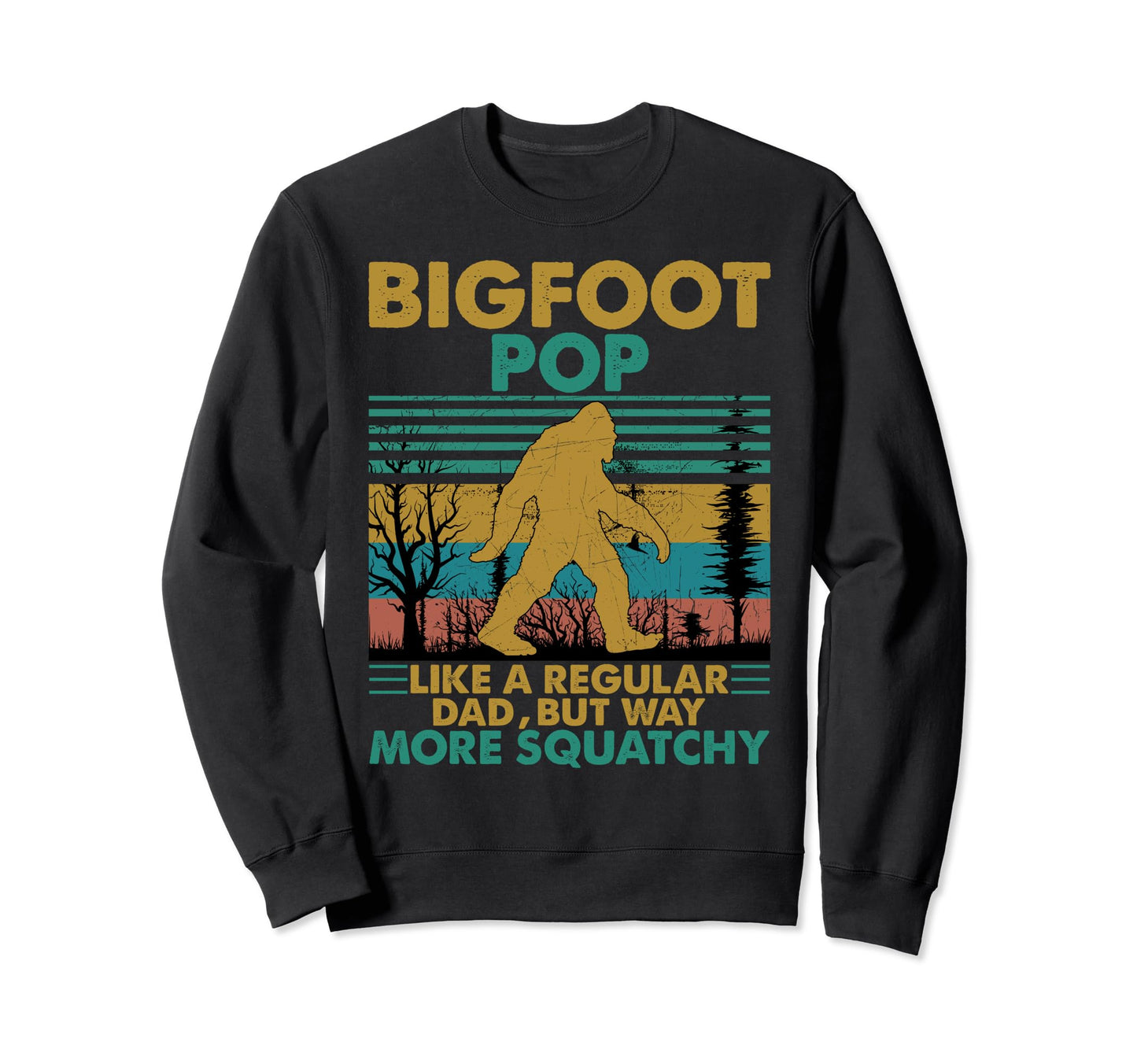 Bigfoot Pop Like Regular Dad But Sweatshirt - Graphic Print for Adults - T-Shirt, Sweatshirt, Hoodie