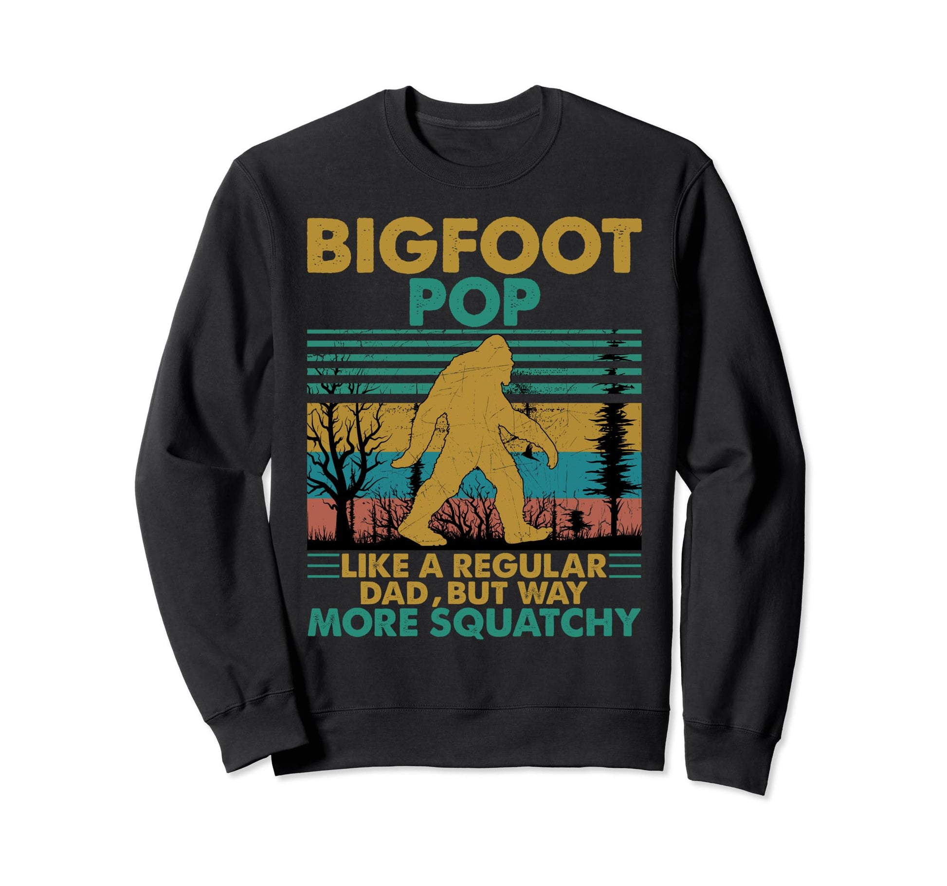 Bigfoot Pop Like Regular Dad But Sweatshirt - Graphic Print for Adults - T-Shirt, Sweatshirt, Hoodie