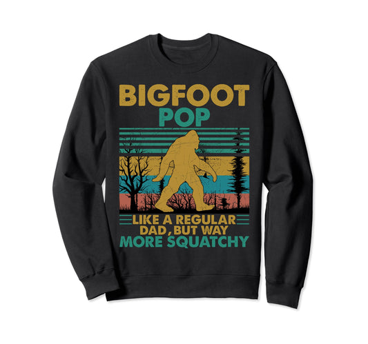 Bigfoot Pop Like Regular Dad But Sweatshirt - Graphic Print for Adults - T-Shirt, Sweatshirt, Hoodie