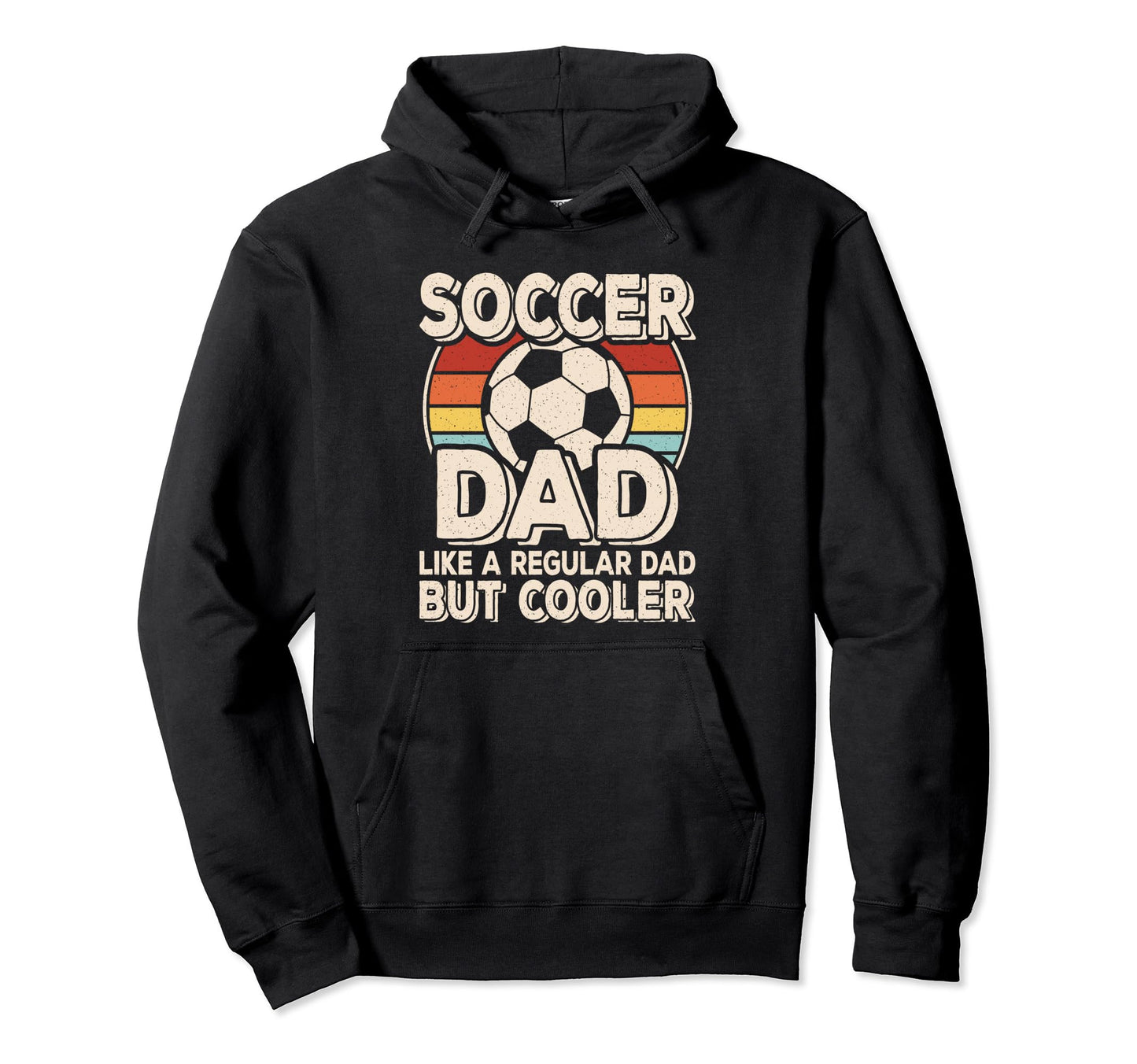Soccer Dad Like Regular Dad But Hoodie - Streetwear Style for Adults - T-Shirt, Sweatshirt, Hoodie