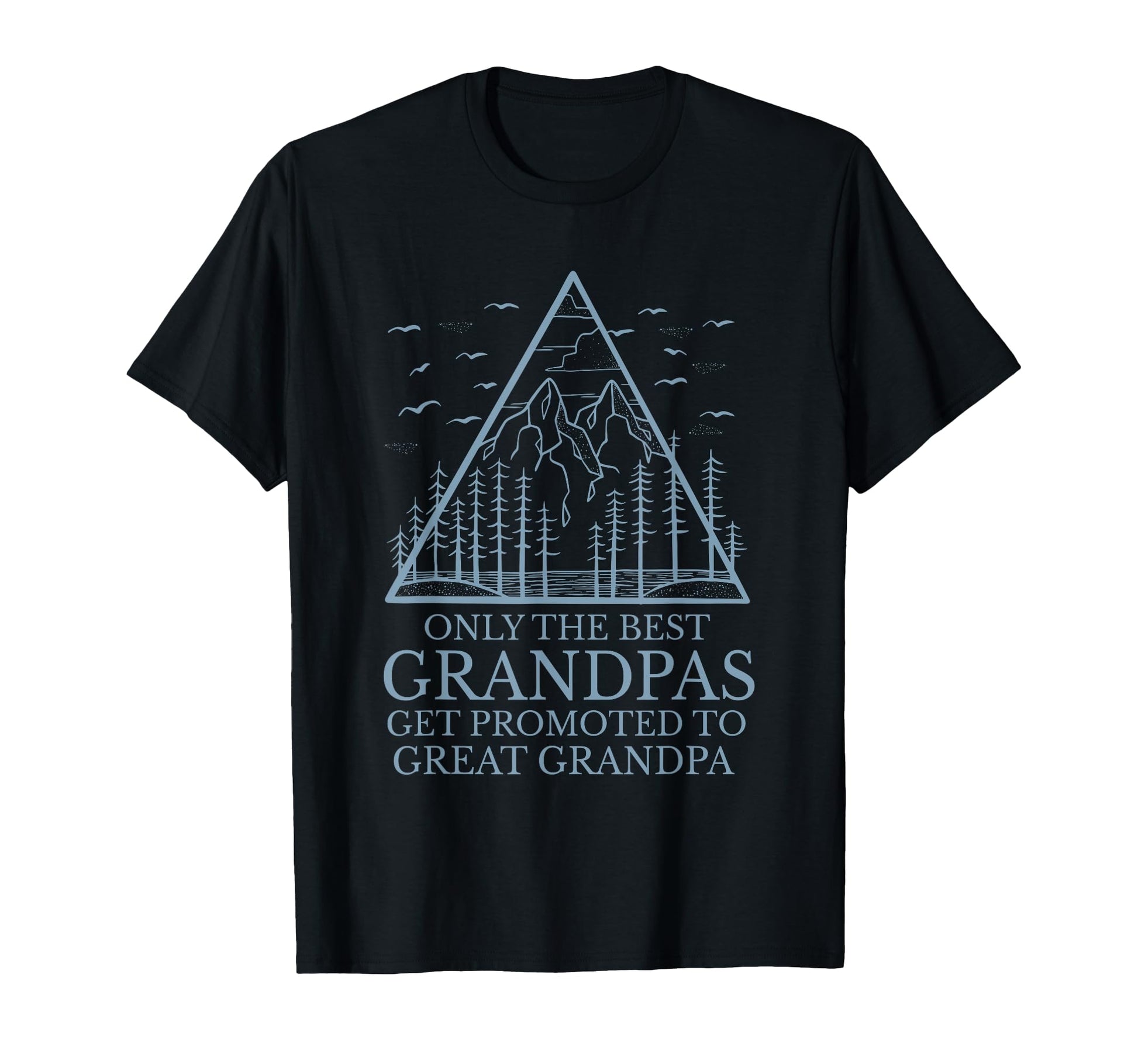 Only Best Grandpas Get Promoted To Great T-Shirt - Novelty Apparel Unisex - T-Shirt, Sweatshirt, Hoodie