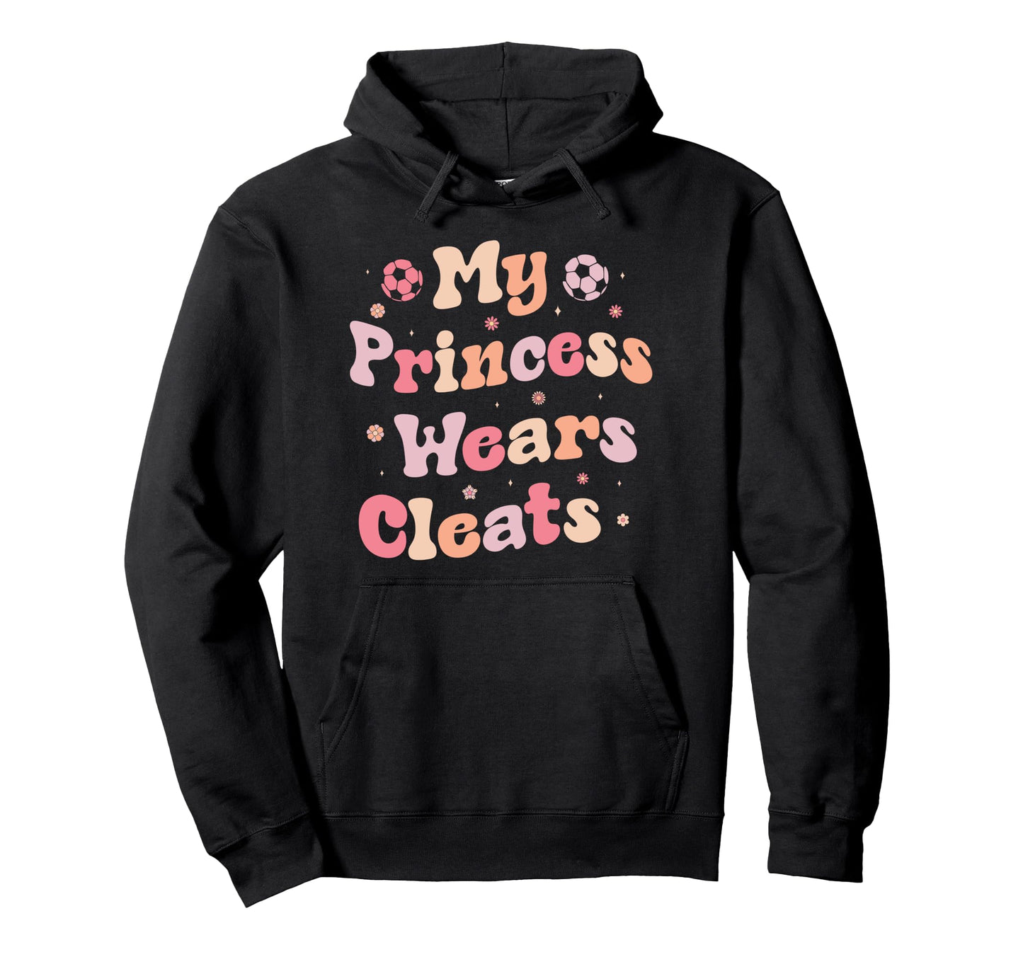 My Princess Wears Cleats Soccer Hoodie - Casual Everyday Wear for Adults - T-Shirt, Sweatshirt, Hoodie