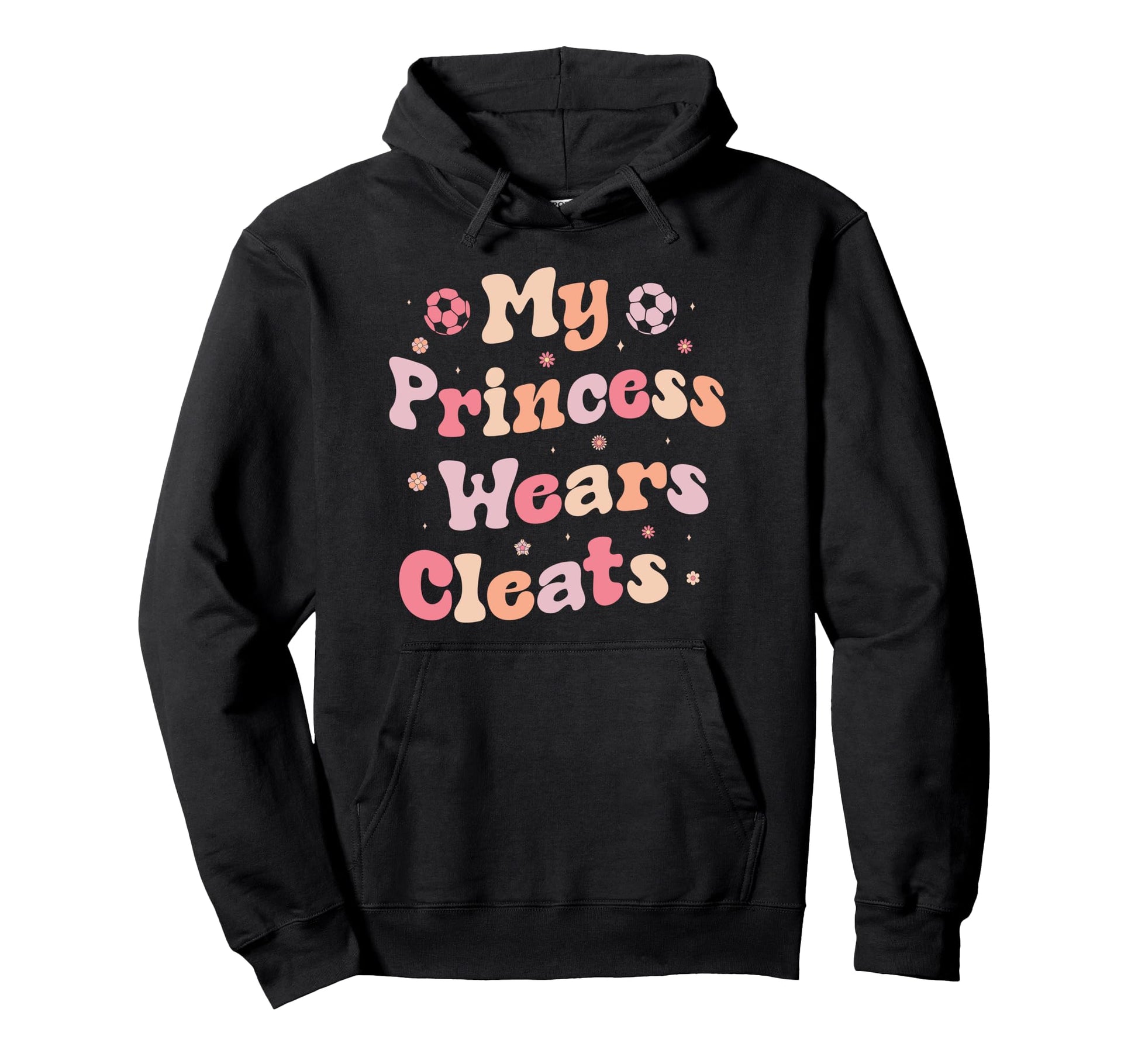 My Princess Wears Cleats Soccer Hoodie - Casual Everyday Wear for Adults - T-Shirt, Sweatshirt, Hoodie