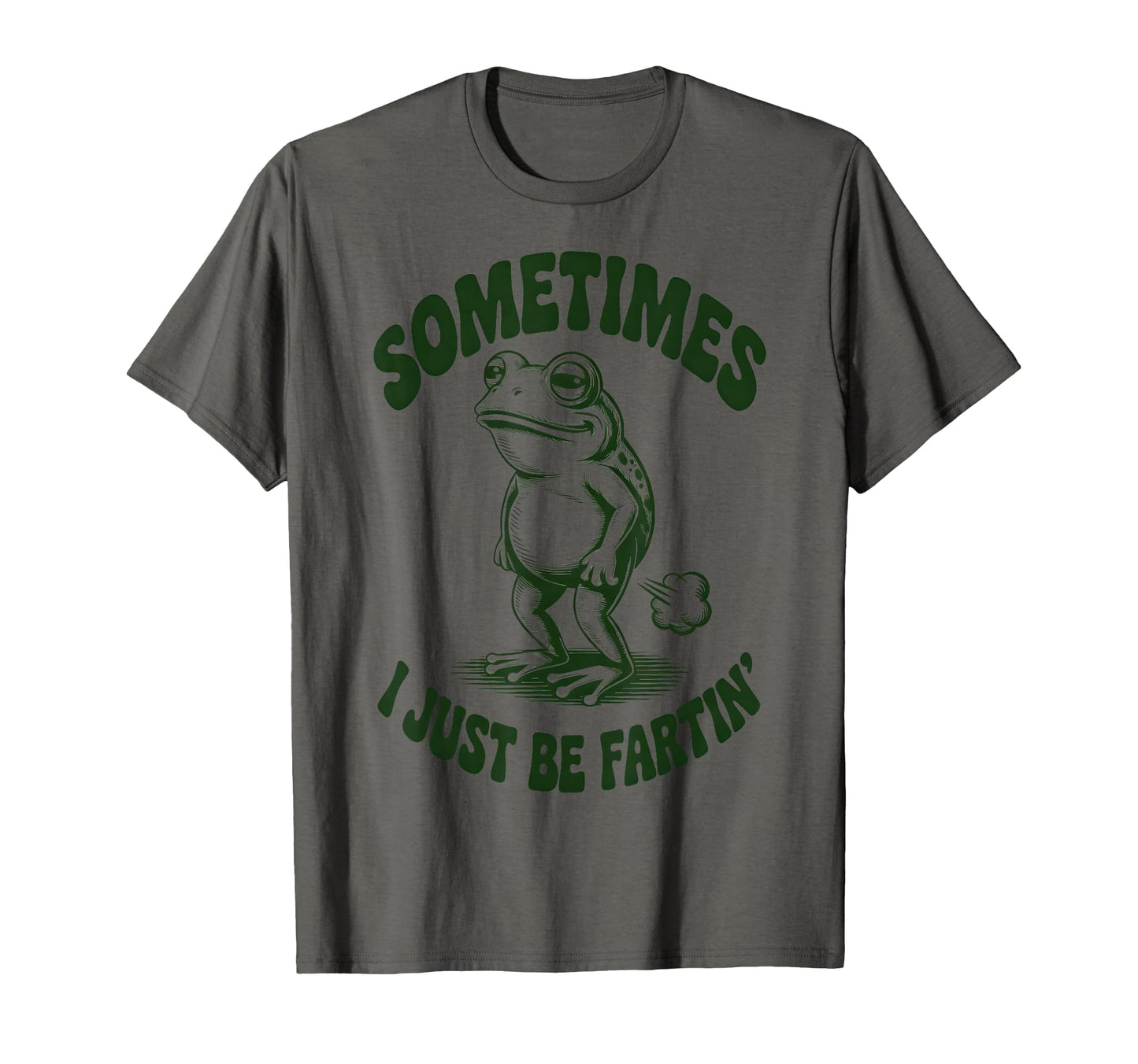 Funny Sill Frog Sometimes I Just Be T-Shirt - Trendy Graphic Men Women - T-Shirt, Sweatshirt, Hoodie