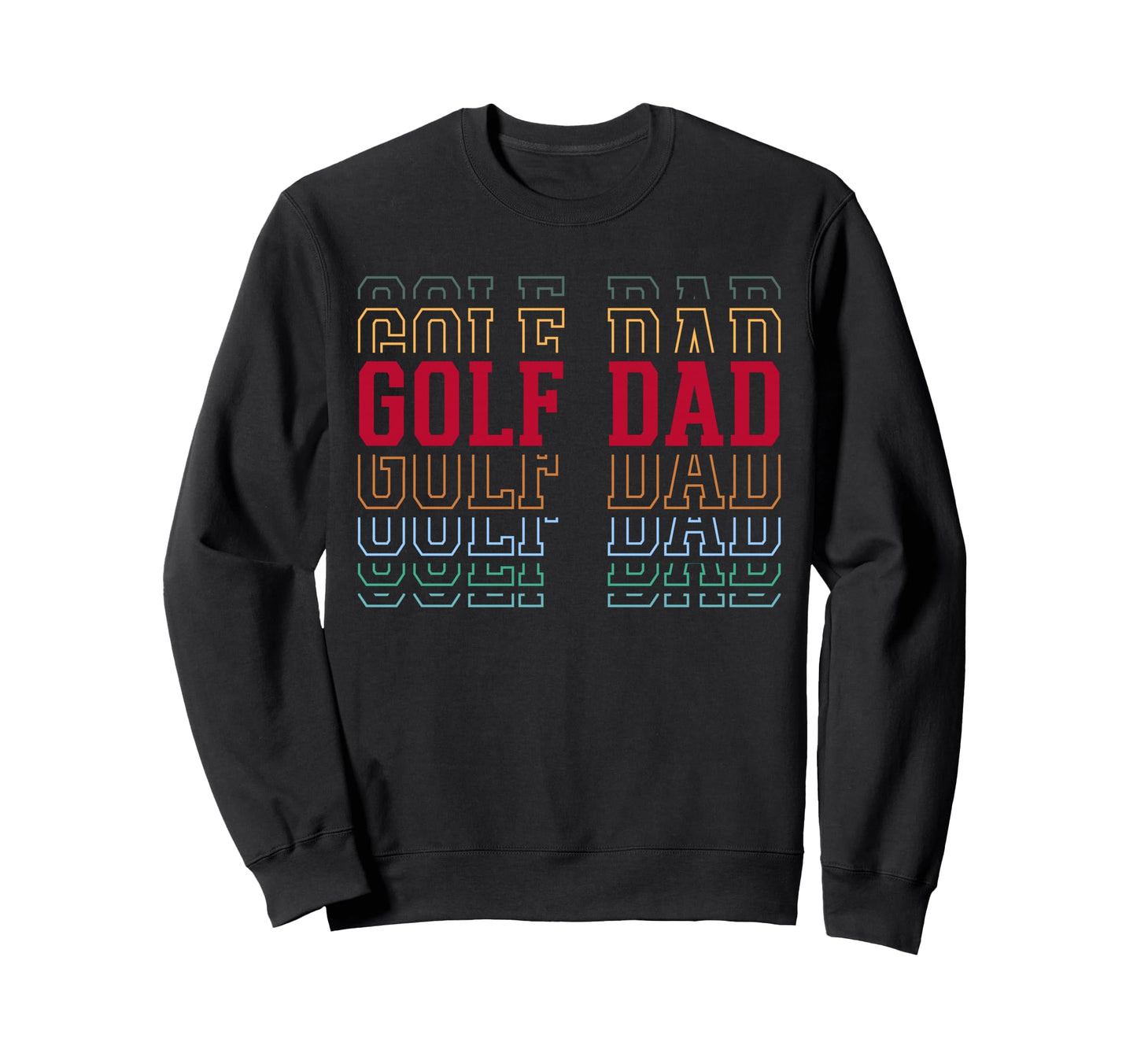 Golf Dad Funny Layered Text Father Sweatshirt - Streetwear Style Men Women - T-Shirt, Sweatshirt, Hoodie