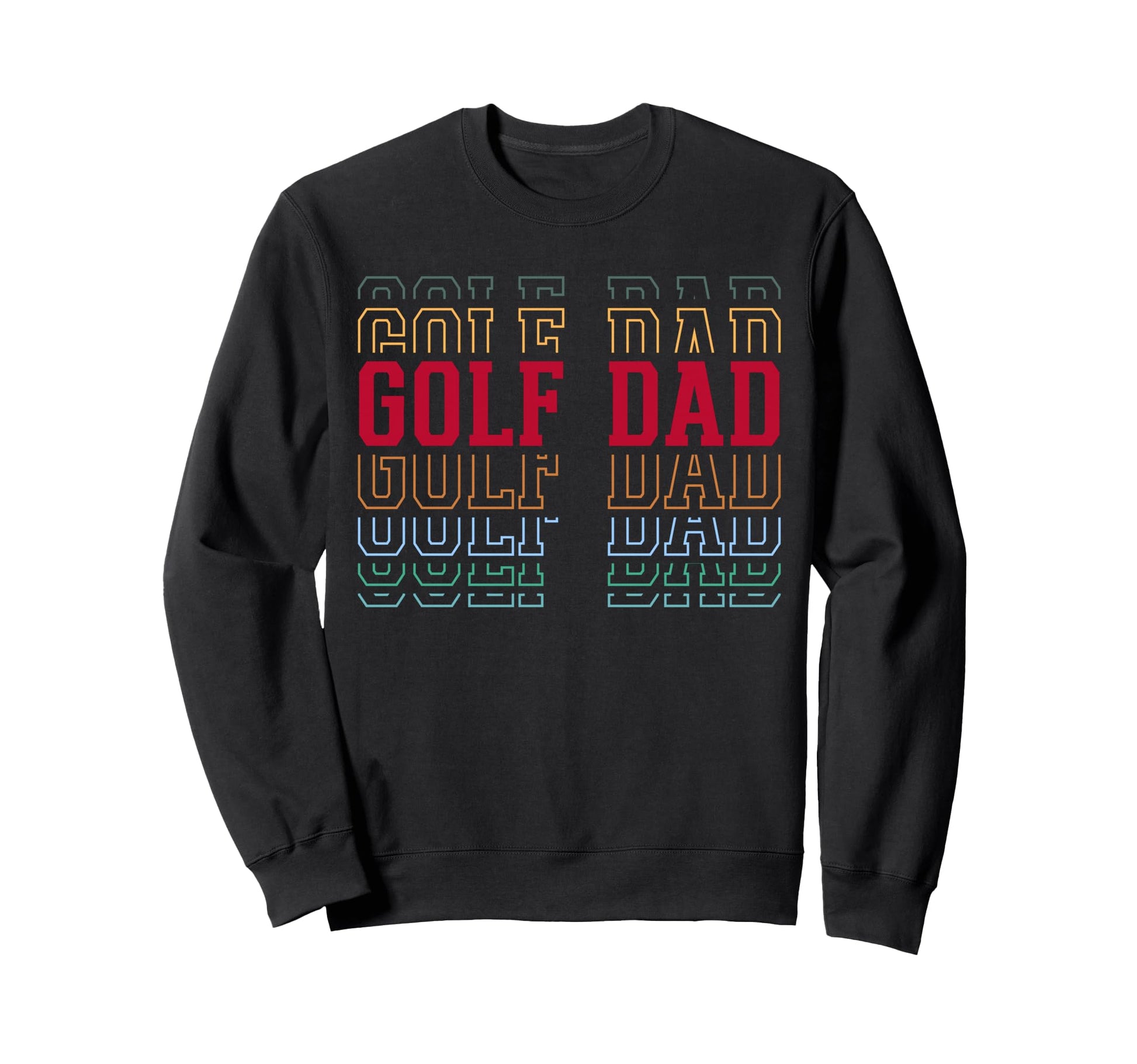 Golf Dad Funny Layered Text Father Sweatshirt - Streetwear Style Men Women - T-Shirt, Sweatshirt, Hoodie