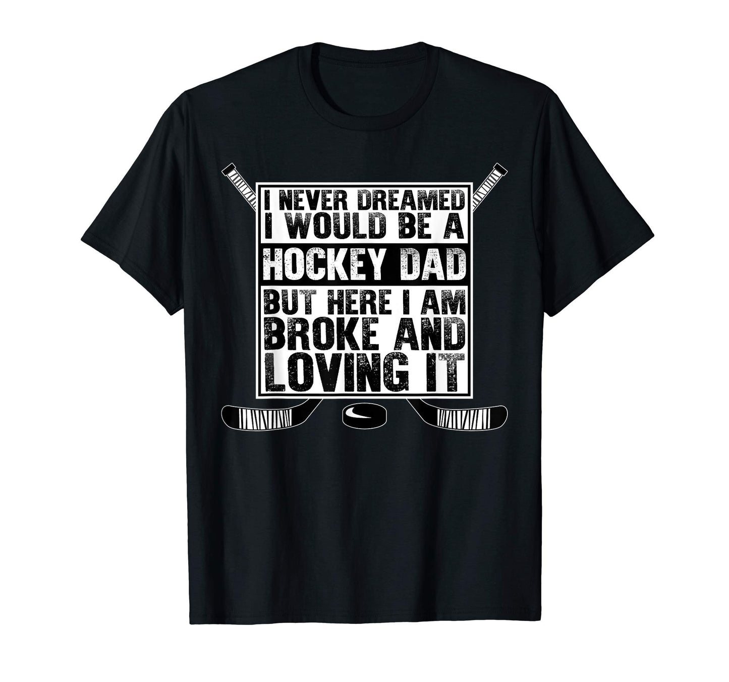 Fathers Day Never Dreamed Be Hockey T-Shirt - Unique Graphic for Adults - T-Shirt, Sweatshirt, Hoodie