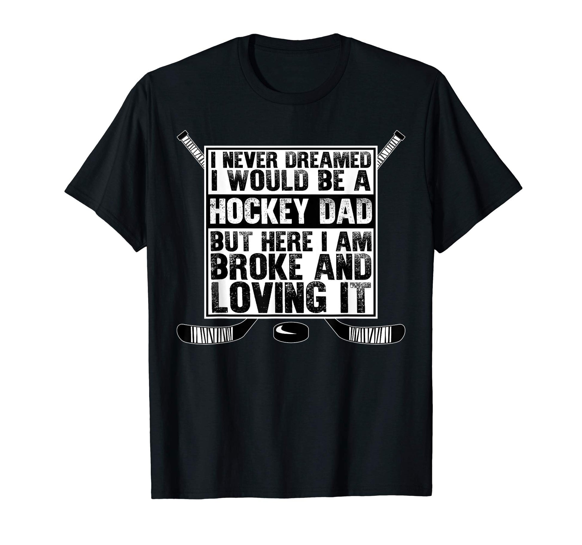 Fathers Day Never Dreamed Be Hockey T-Shirt - Unique Graphic for Adults - T-Shirt, Sweatshirt, Hoodie