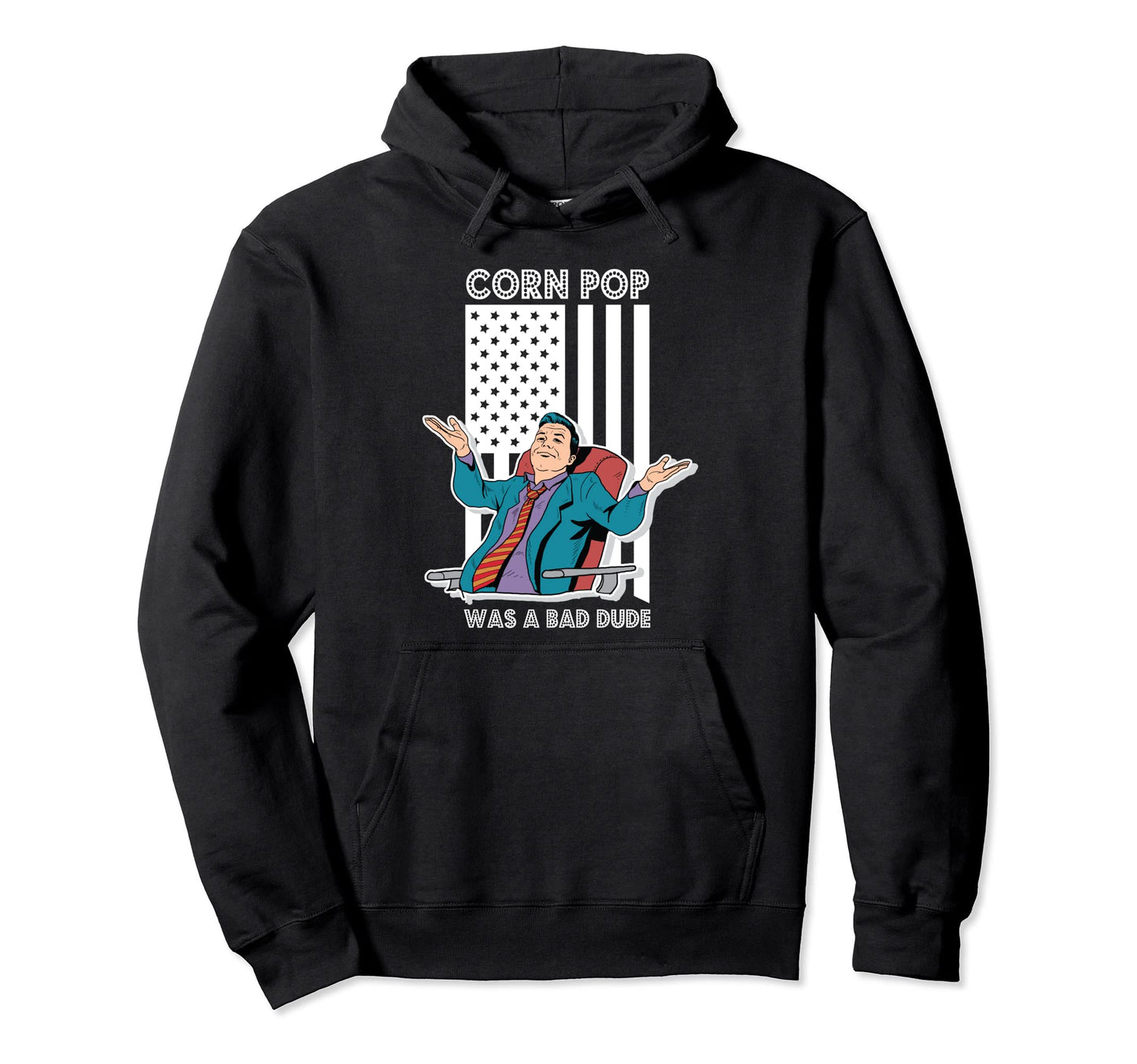 Corn Pop Was Bad Dude Us Elections Hoodie - Streetwear Style Men Women - T-Shirt, Sweatshirt, Hoodie