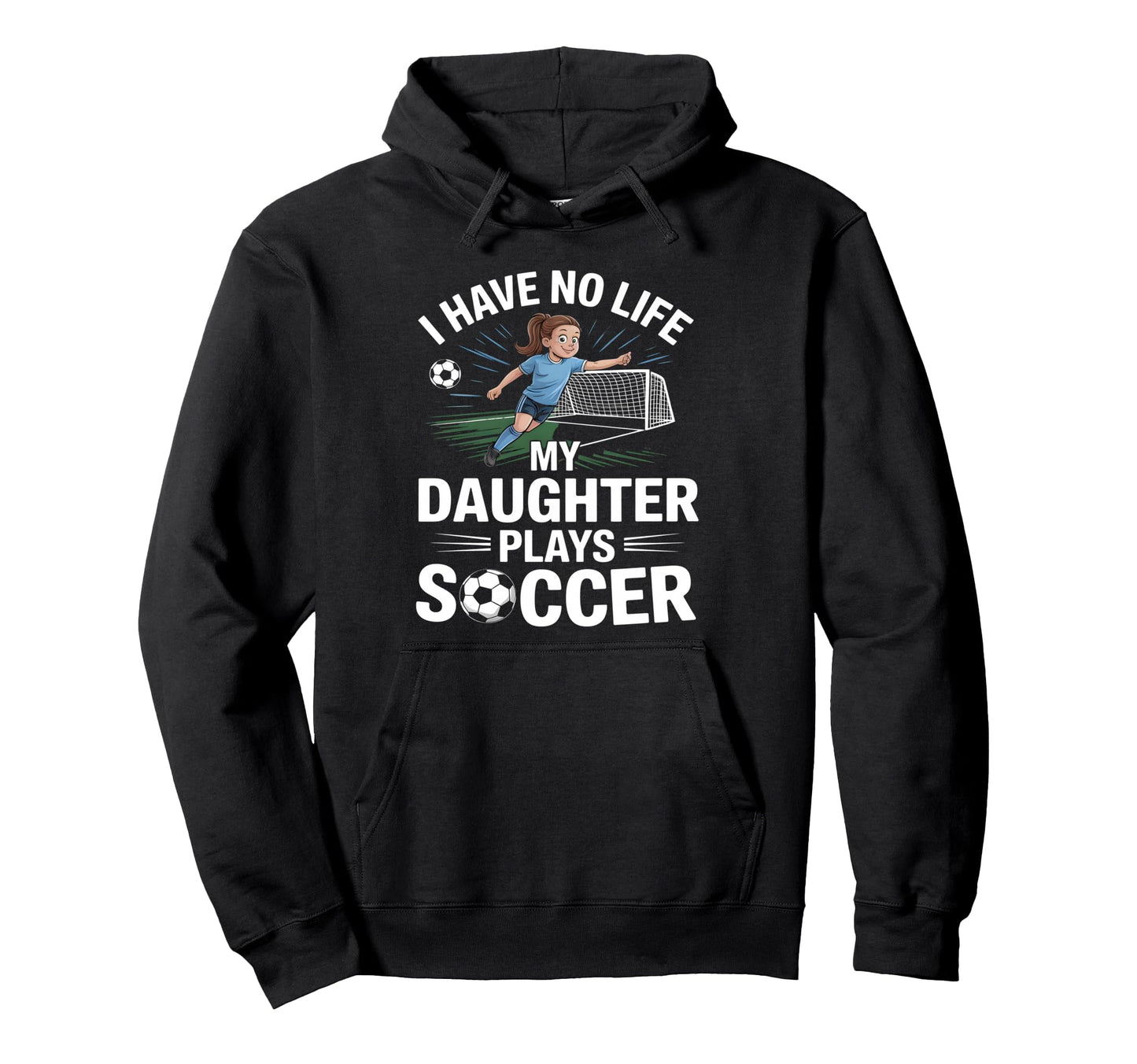 Funny Soccer Daughter Mom Mother Dad Hoodie - Streetwear Style Men Women - T-Shirt, Sweatshirt, Hoodie