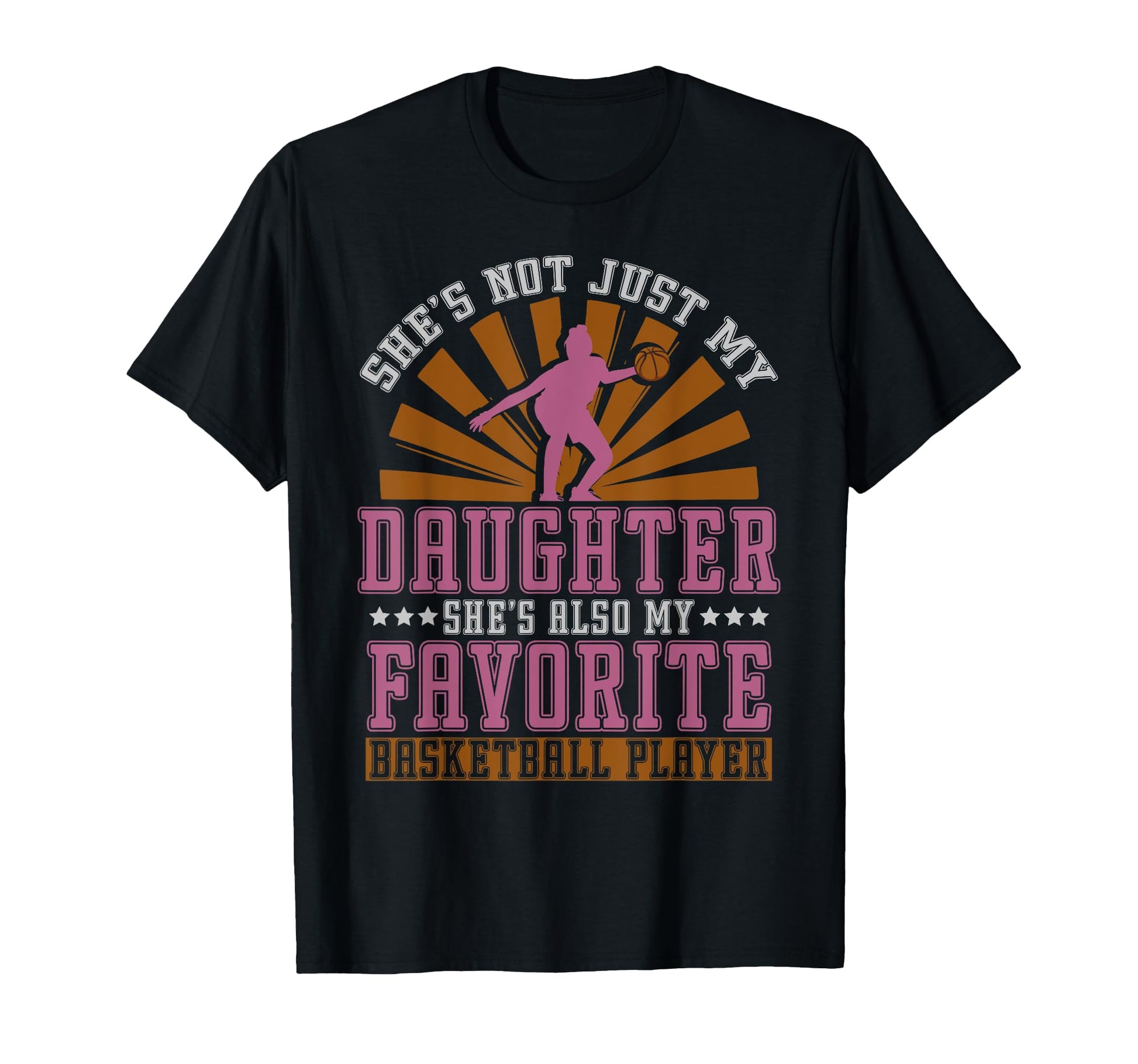 Best Daughter Basketball Player Fathers T-Shirt - Unique Graphic Men Women - T-Shirt, Sweatshirt, Hoodie