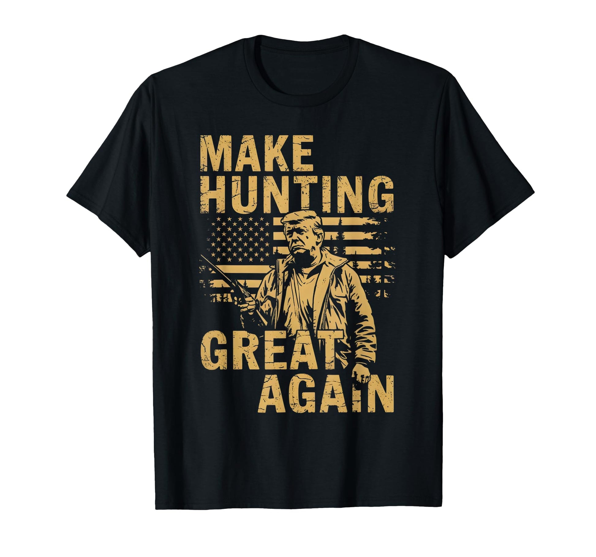 Make Hunting Great Again Trump T-Shirt - Casual Everyday Wear for Adults - T-Shirt, Sweatshirt, Hoodie