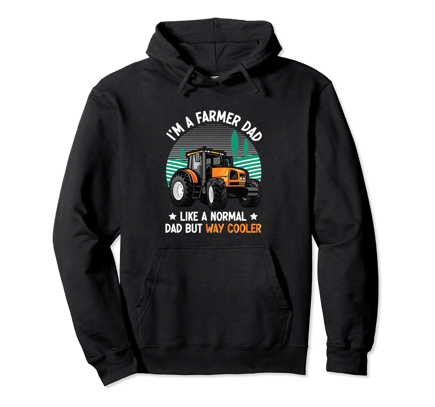 I Am Farmer Dad Like Normal Dad But Way Hoodie - Graphic Print Men Women - T-Shirt, Sweatshirt, Hoodie