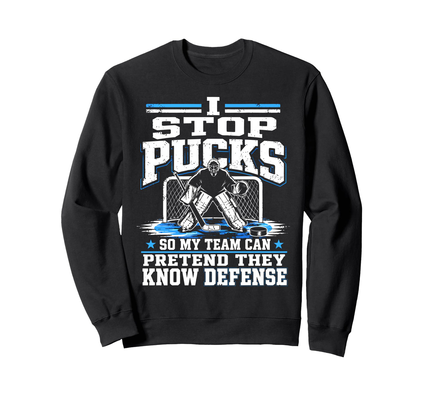 Ice Hockey Goalkeeper Defense Sweatshirt - Fun Novelty Design Men Women - T-Shirt, Sweatshirt, Hoodie