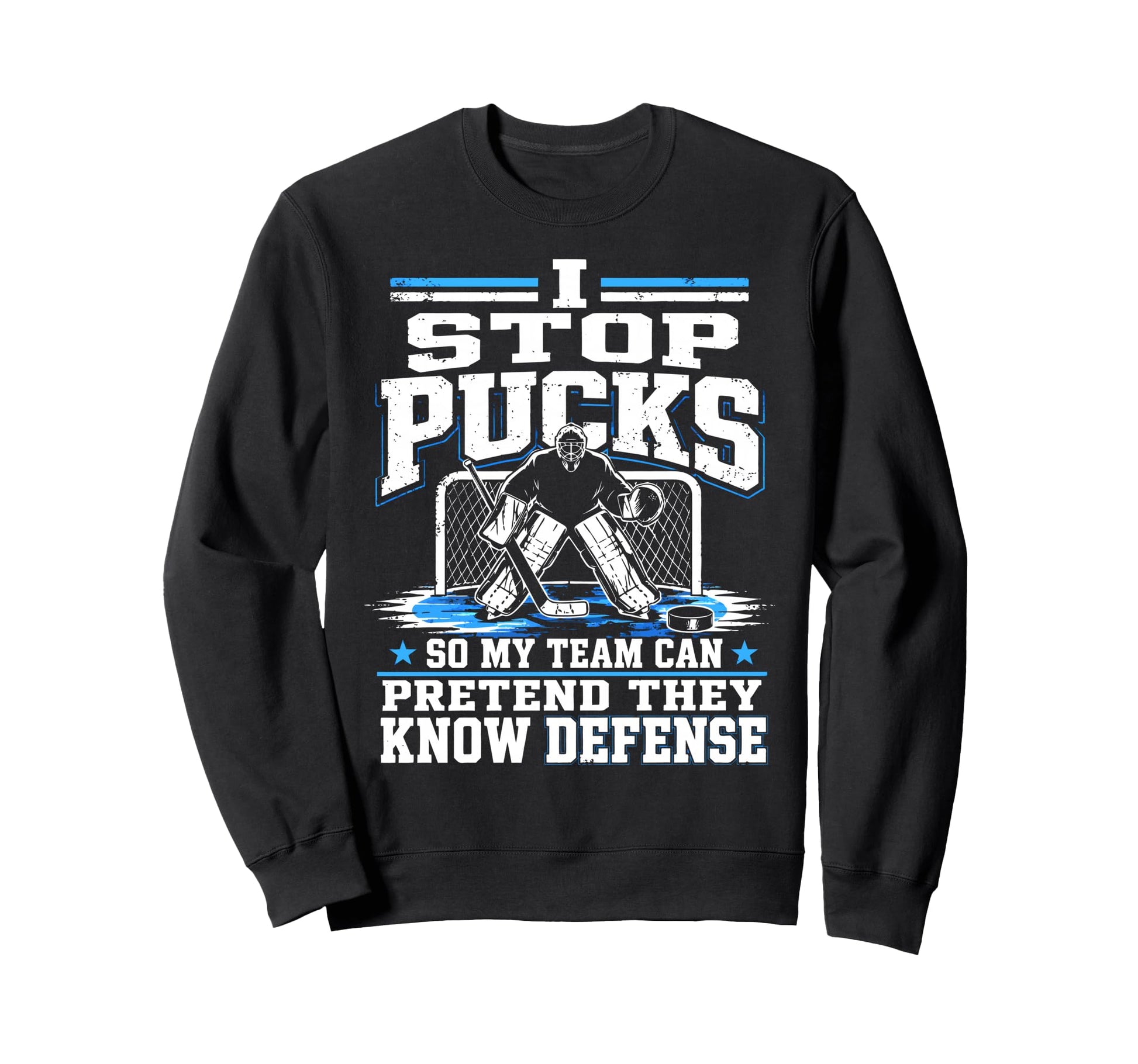 Ice Hockey Goalkeeper Defense Sweatshirt - Fun Novelty Design Men Women - T-Shirt, Sweatshirt, Hoodie
