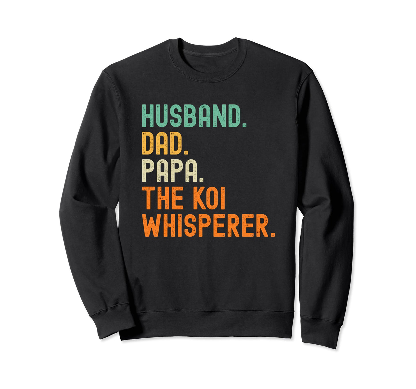 Husband Dad Papa Koi Whisperer Sweatshirt - Trendy Graphic for Adults - T-Shirt, Sweatshirt, Hoodie