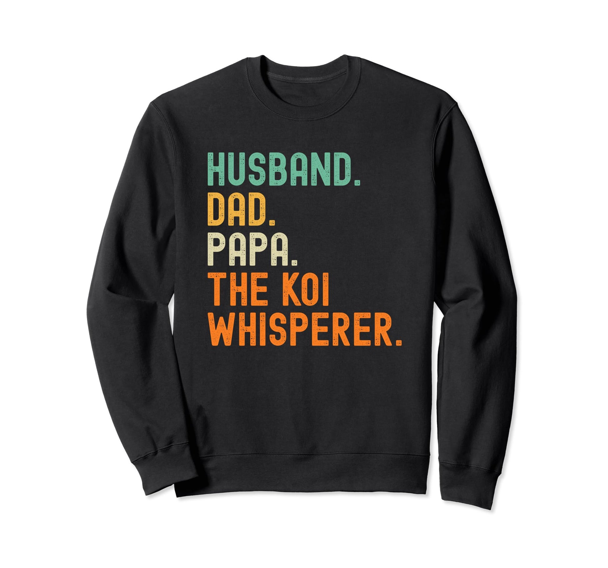 Husband Dad Papa Koi Whisperer Sweatshirt - Trendy Graphic for Adults - T-Shirt, Sweatshirt, Hoodie