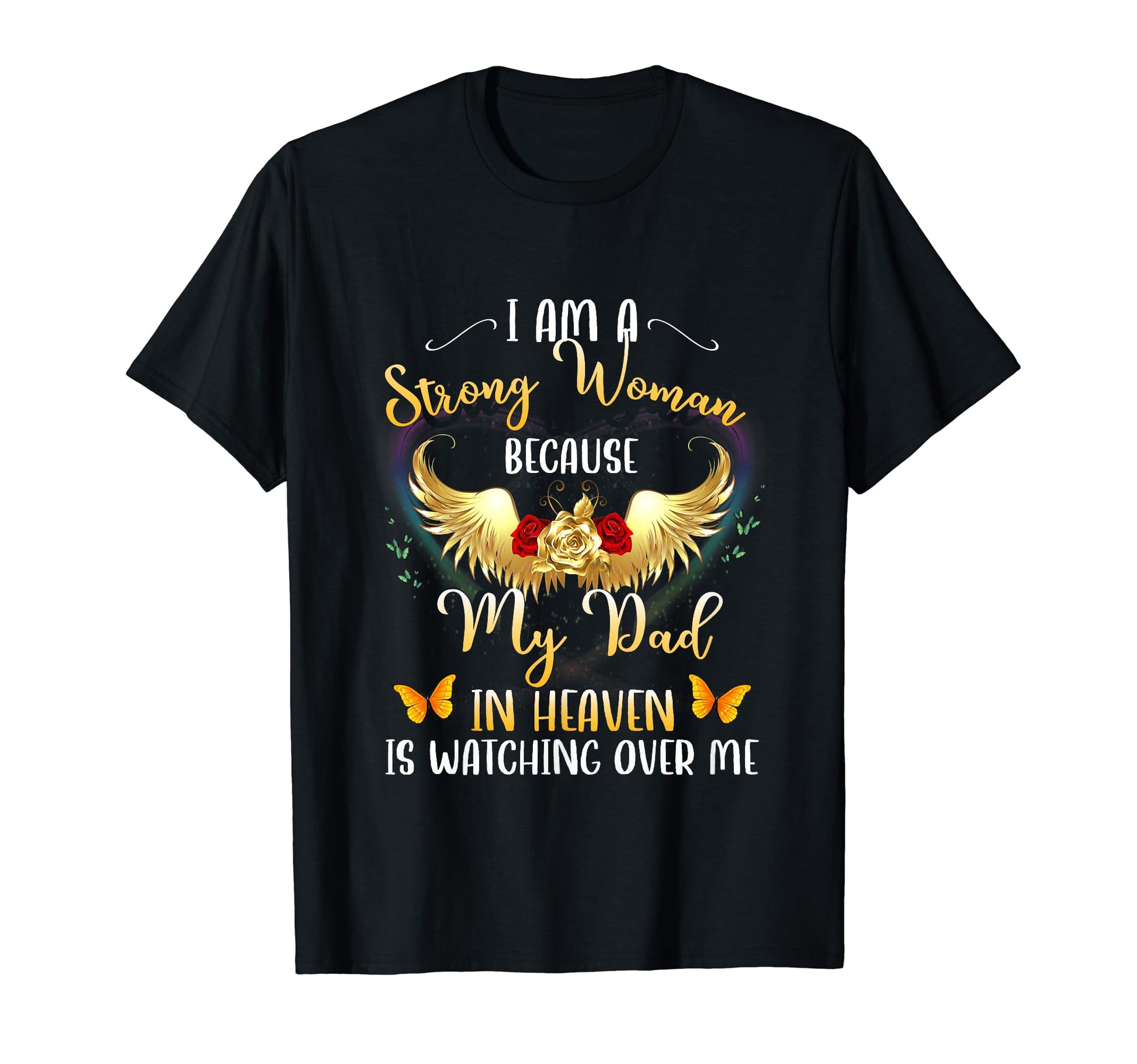 I Am Strong Because My Dad Heaven T-Shirt - Aesthetic Graphic Men Women - T-Shirt, Sweatshirt, Hoodie