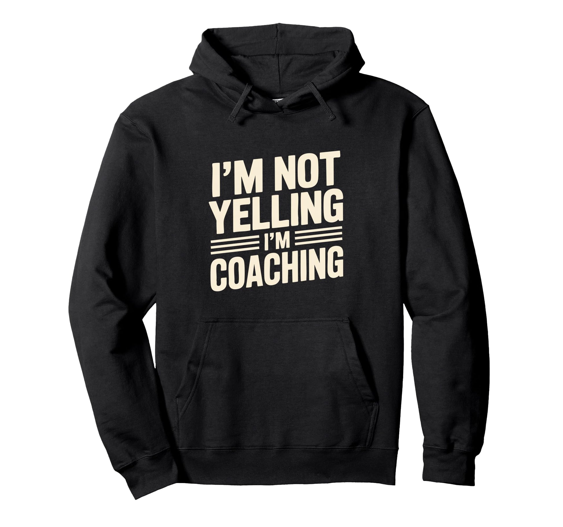 Im Not Yelling Im Coaching Funny Coach Hoodie - Novelty Apparel for Adults - T-Shirt, Sweatshirt, Hoodie