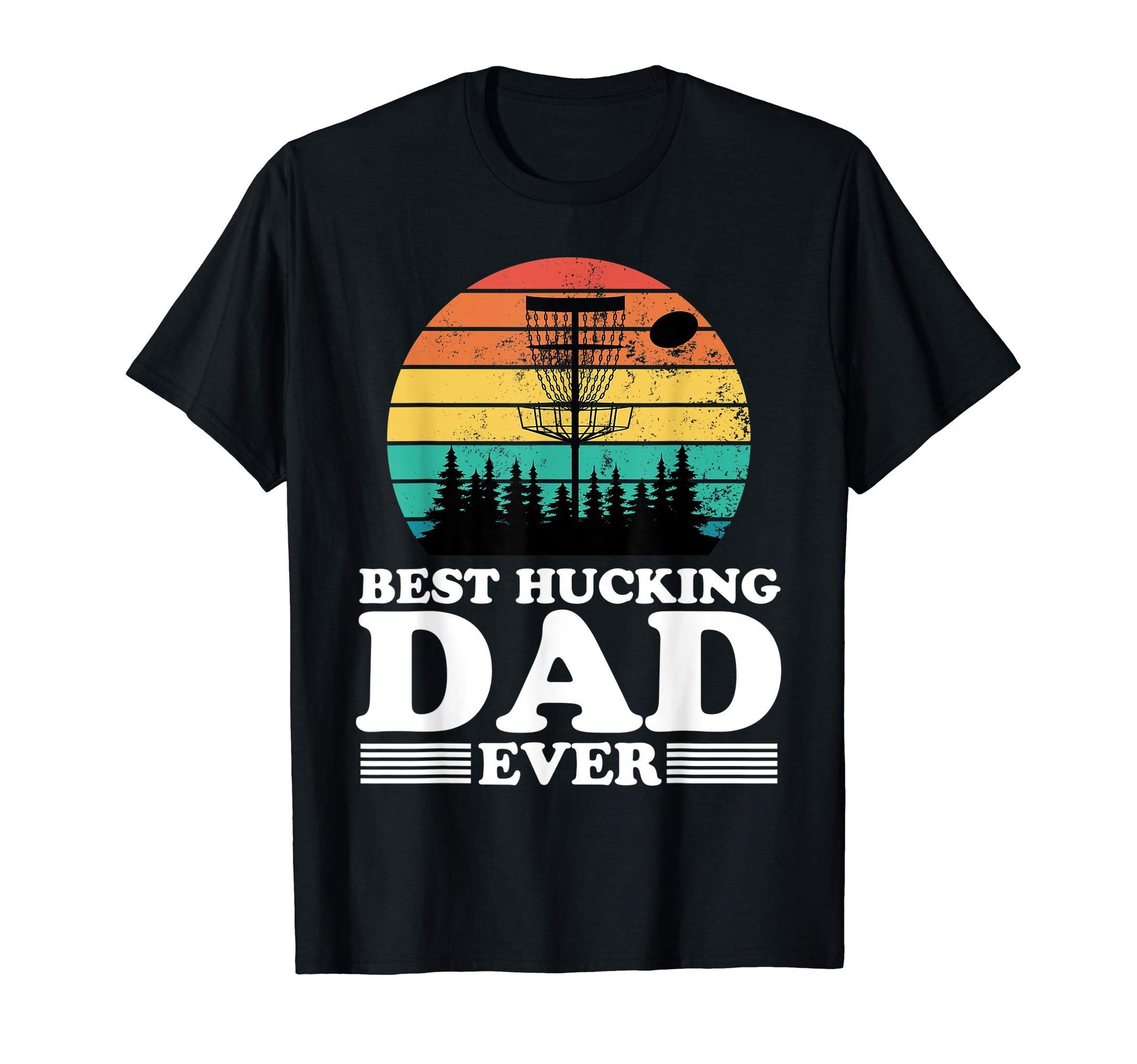 Best Hucking Dad Funny Disc Golf T-Shirt - Casual Everyday Wear Unisex - T-Shirt, Sweatshirt, Hoodie