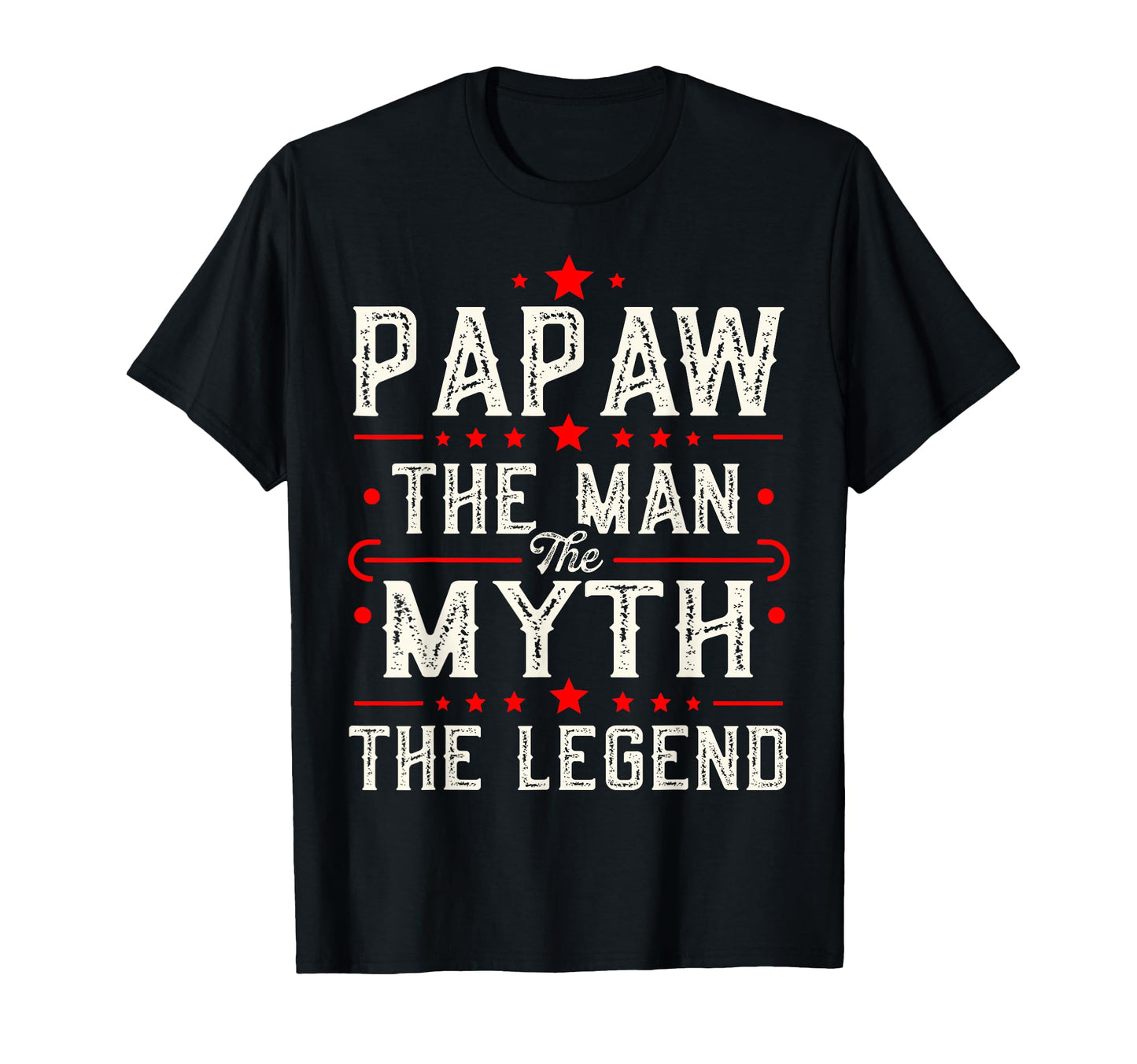 Papaw Myth Legend Dad Grandpa T-Shirt - Fun Novelty Design Unisex - T-Shirt, Sweatshirt, Hoodie