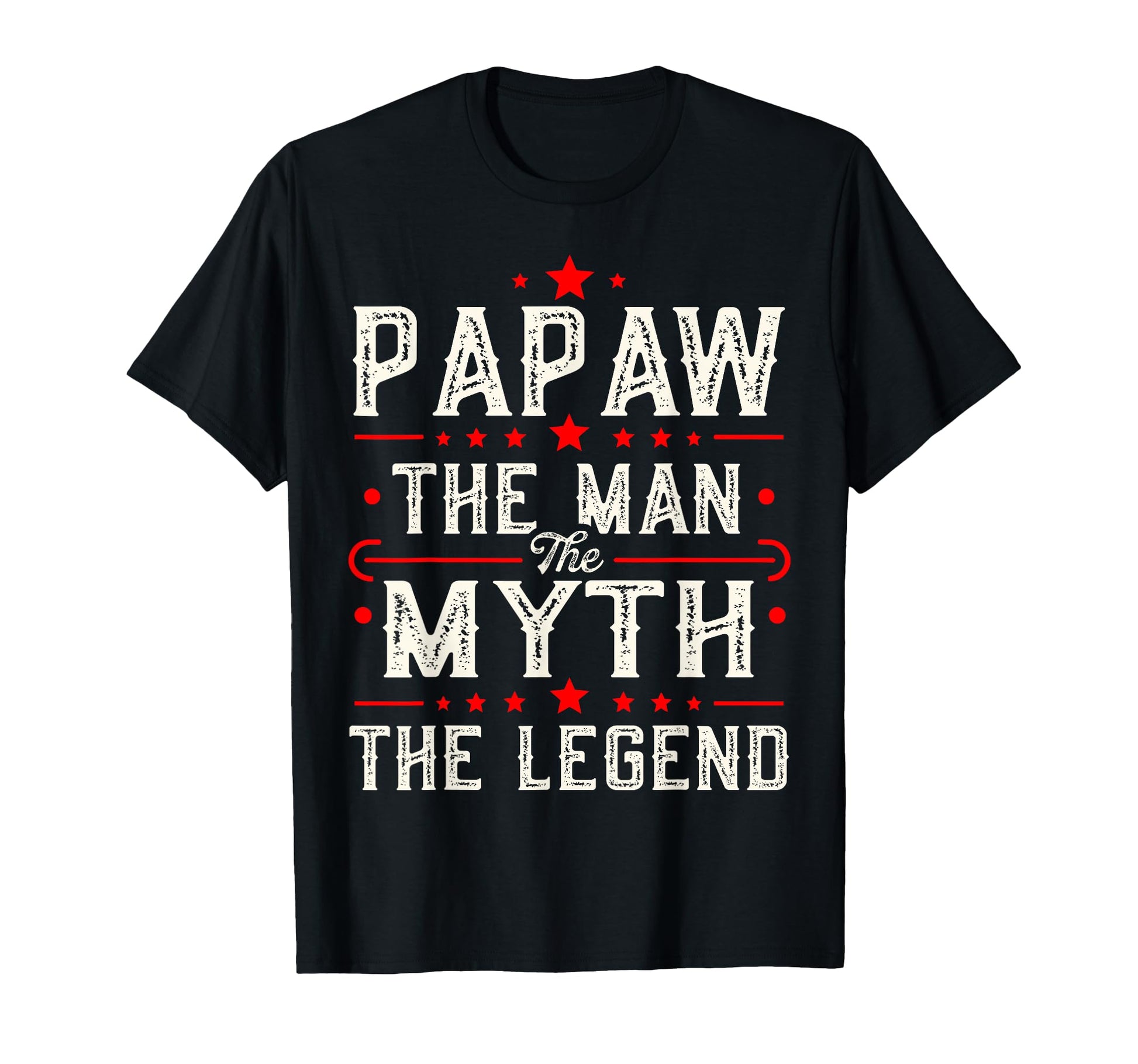 Papaw Myth Legend Dad Grandpa T-Shirt - Fun Novelty Design Unisex - T-Shirt, Sweatshirt, Hoodie