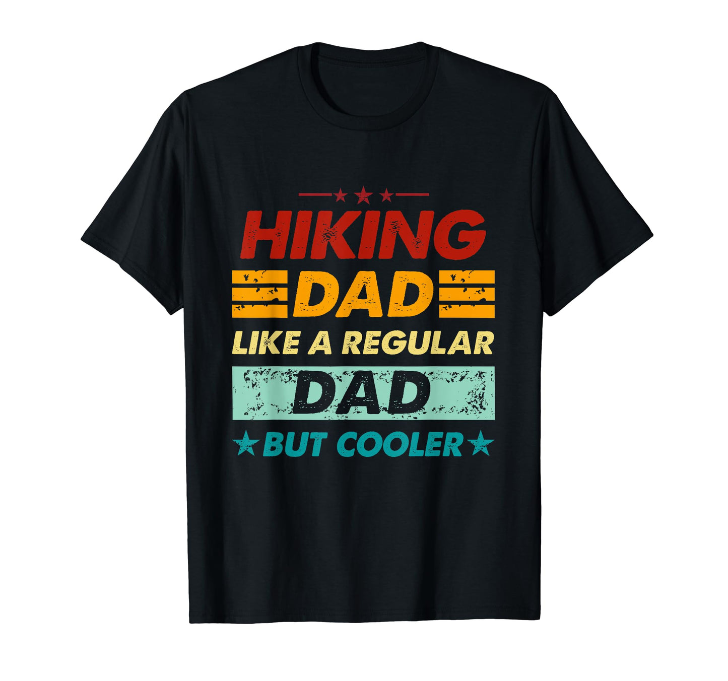 Funny Hiking Dad Like Regular Dad But T-Shirt - Unique Graphic for Adults - T-Shirt, Sweatshirt, Hoodie