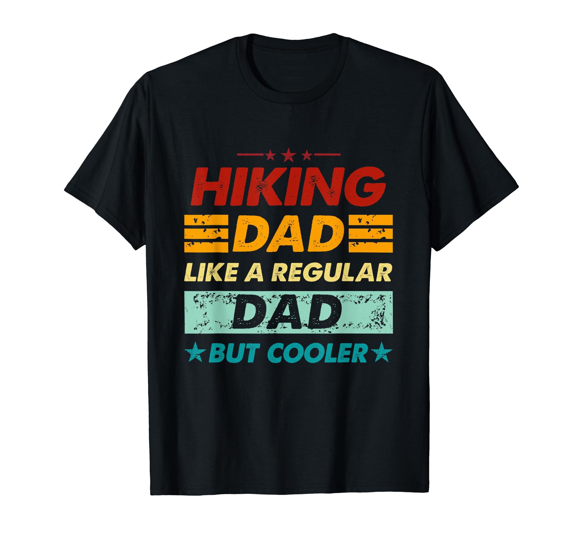 Funny Hiking Dad Like Regular Dad But T-Shirt - Unique Graphic for Adults - T-Shirt, Sweatshirt, Hoodie