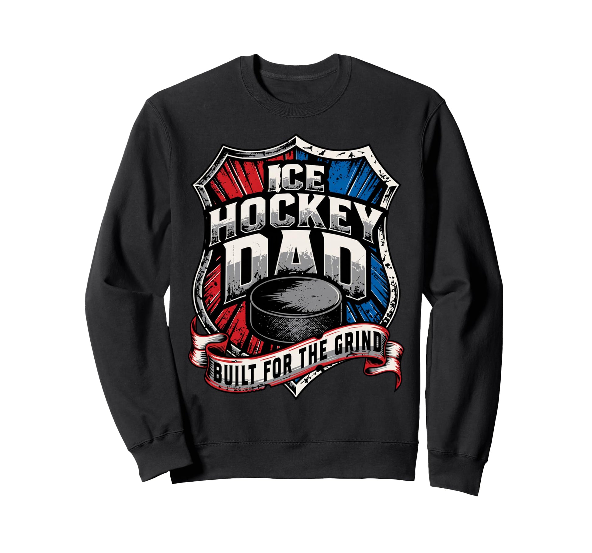 Ice Hockey Dad Built Grind Sweatshirt - Custom Art Print for Adults - T-Shirt, Sweatshirt, Hoodie