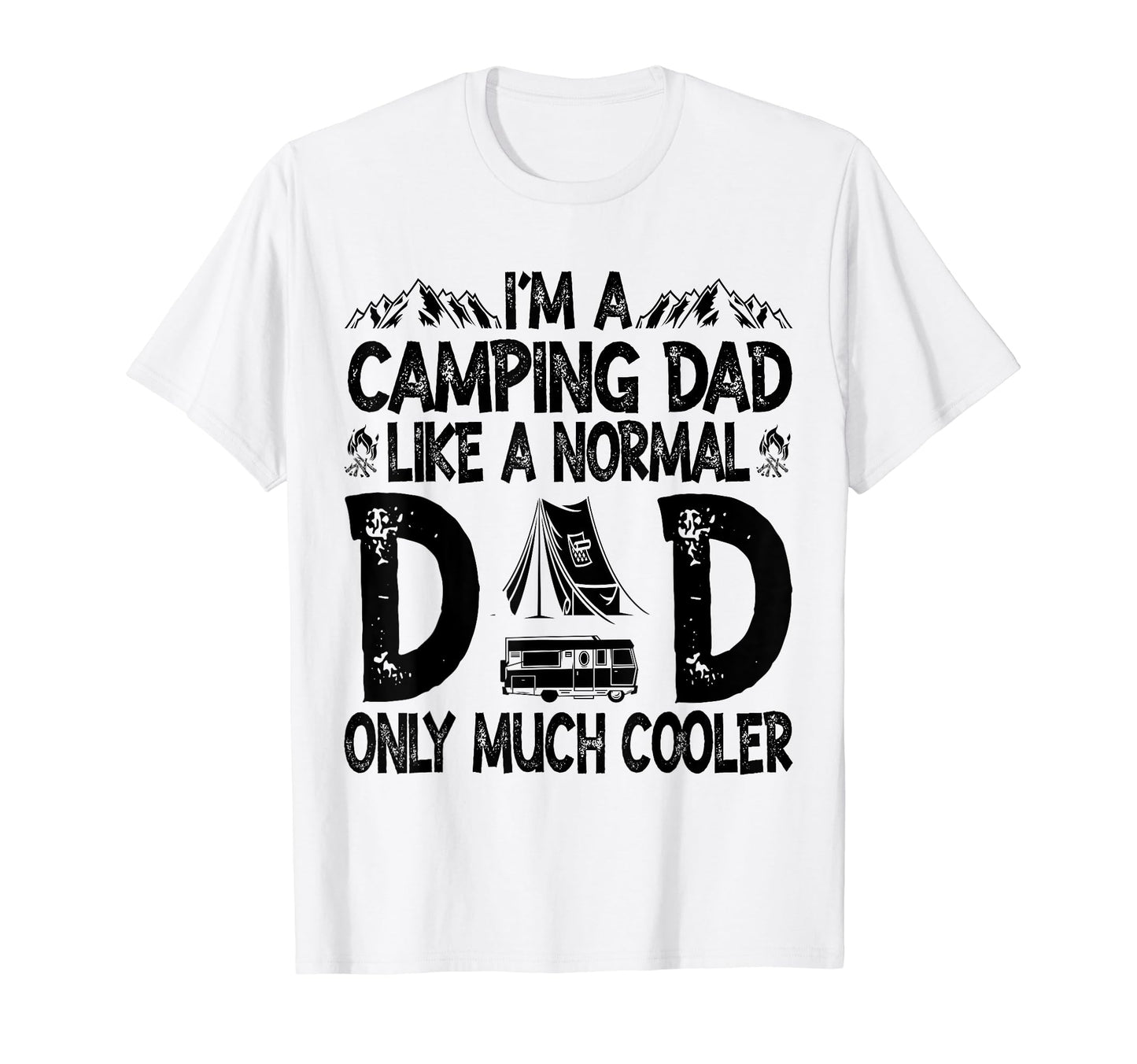 Im Camping Dad Funny Like Normal Dad T-Shirt - Graphic Print for Adults - T-Shirt, Sweatshirt, Hoodie