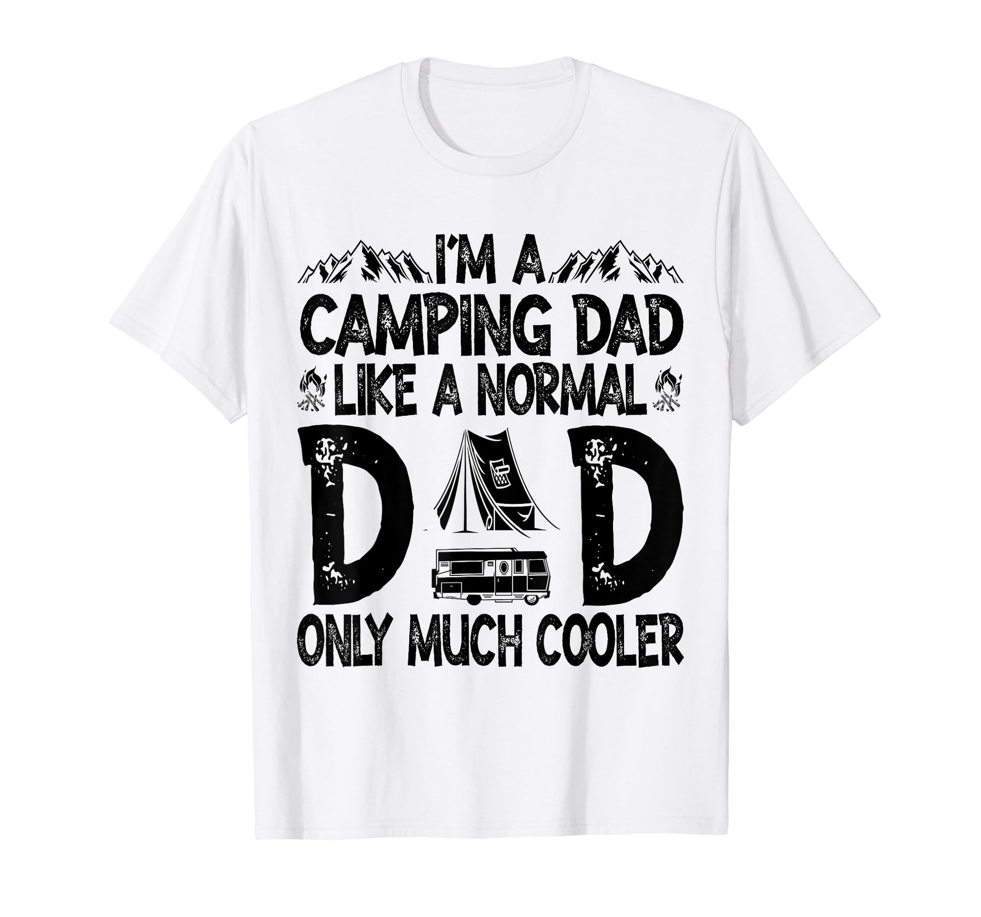 Im Camping Dad Funny Like Normal Dad T-Shirt - Graphic Print for Adults - T-Shirt, Sweatshirt, Hoodie