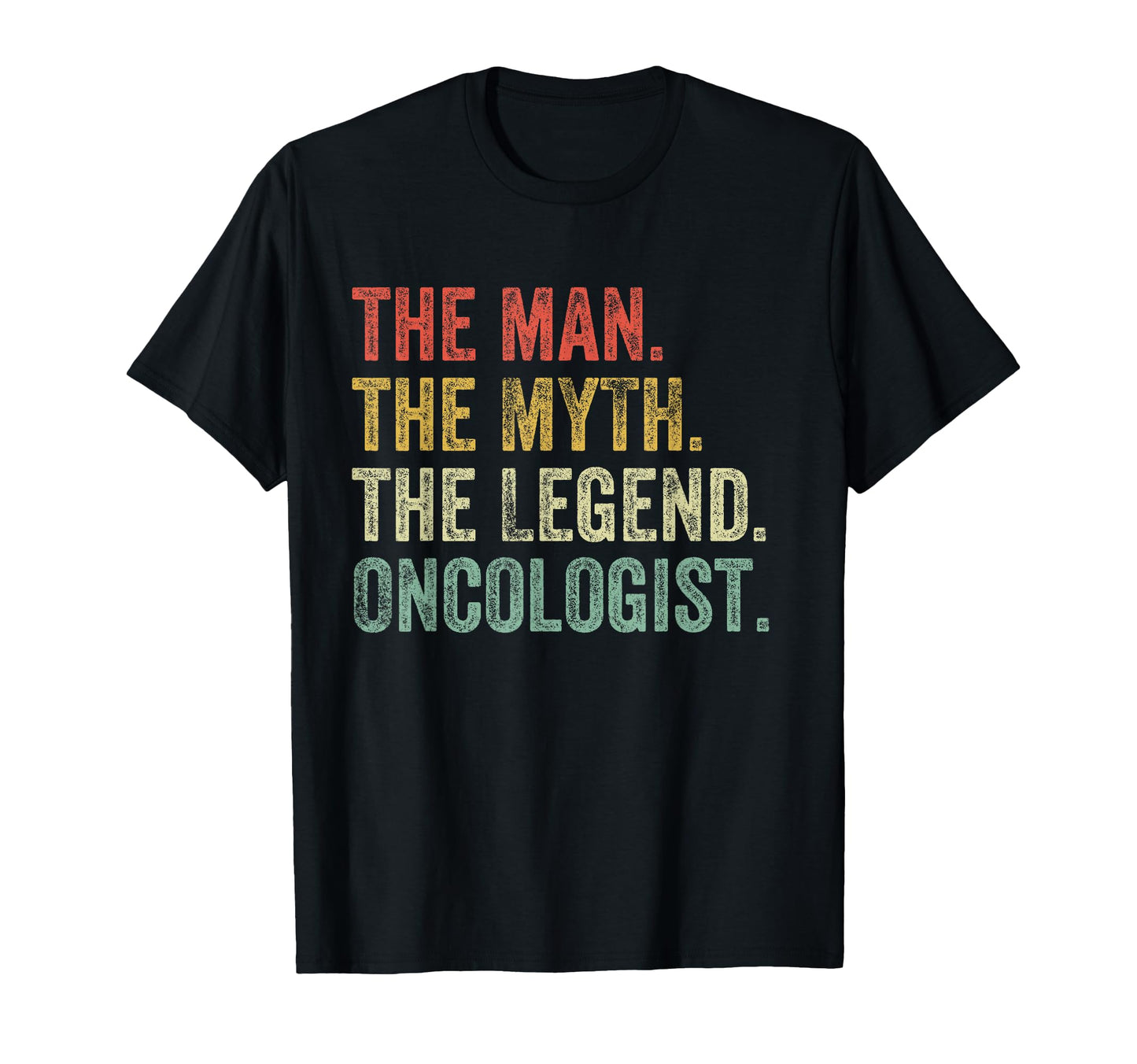 Myth Legend Oncologist Dad Funny Nurse T-Shirt - Fun Novelty Design Unisex - T-Shirt, Sweatshirt, Hoodie