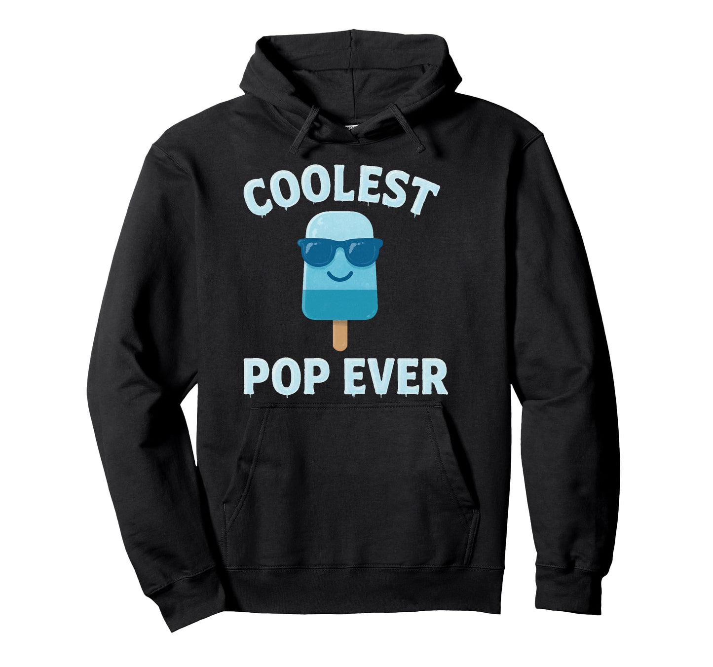 Coolest Pop Ever Funny Fathers Day Gifts Dad Hoodie - Unique Graphic Unisex - T-Shirt, Sweatshirt, Hoodie